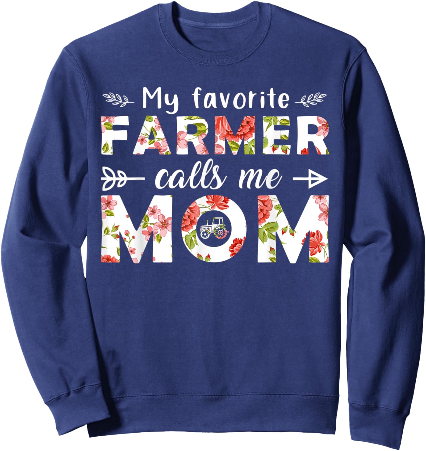 My Favorite Farmer Call Me Mom Happy Mother's Day Sweatshirt - Sweatshirt | Navy
