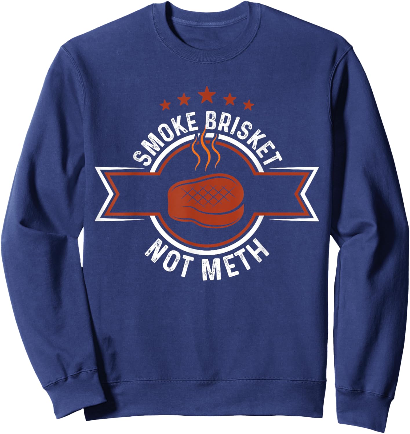Funny Retro BBQ Smoking Meat Lover - Smoke Brisket Not Meth Sweatshirt - Sweatshirt | Navy