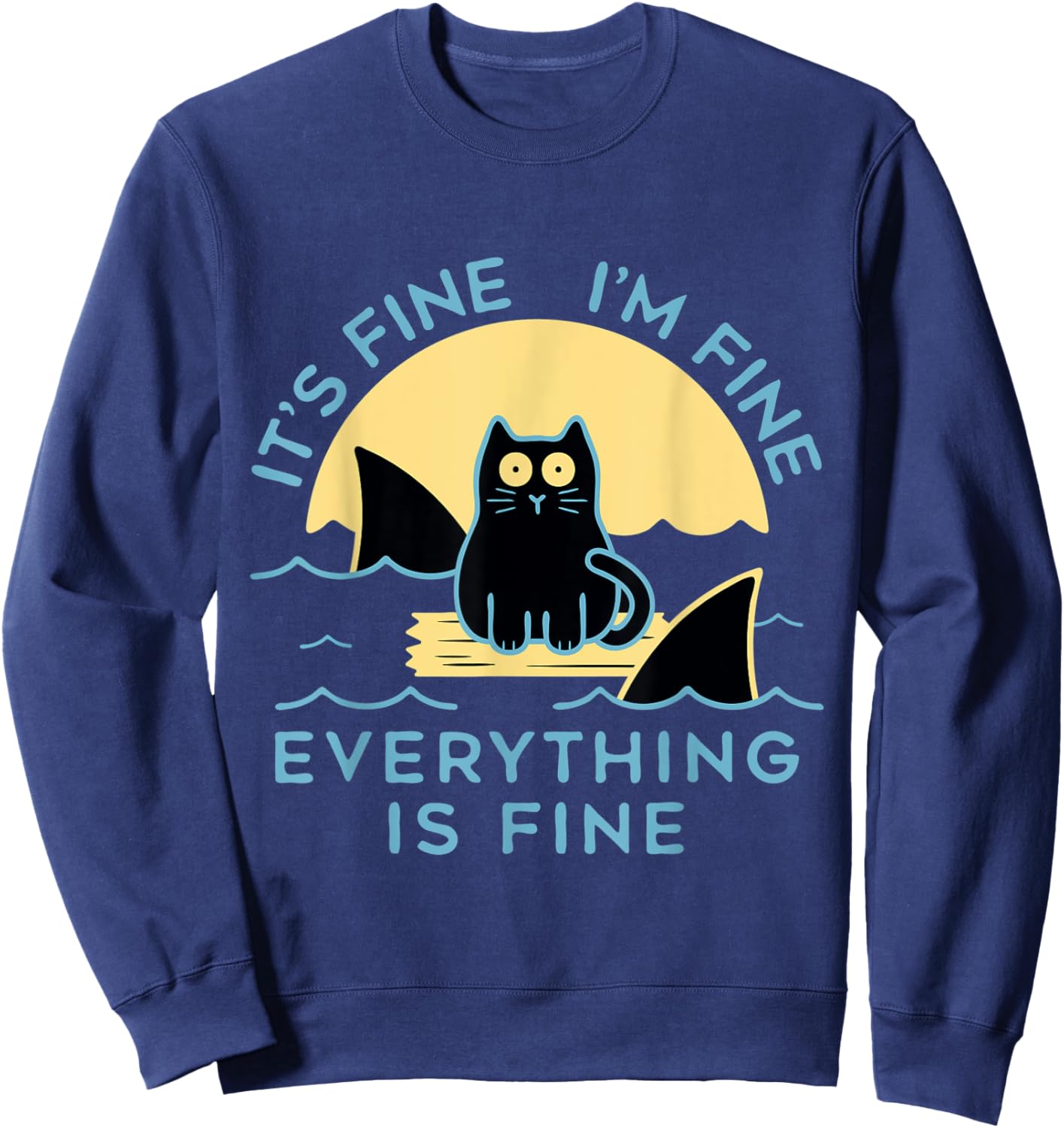 It's Fine I'm Fine Everything Is Fine Funny cat Women Sweatshirt - Sweatshirt | Navy
