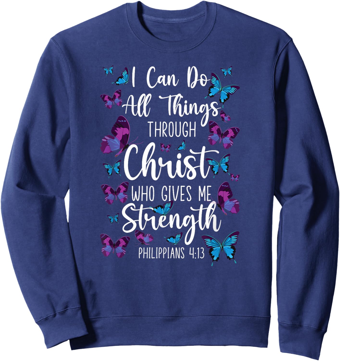 Christian Bible Verse Quote Butterfly Philippians 4:13 Sweatshirt - Sweatshirt | Navy