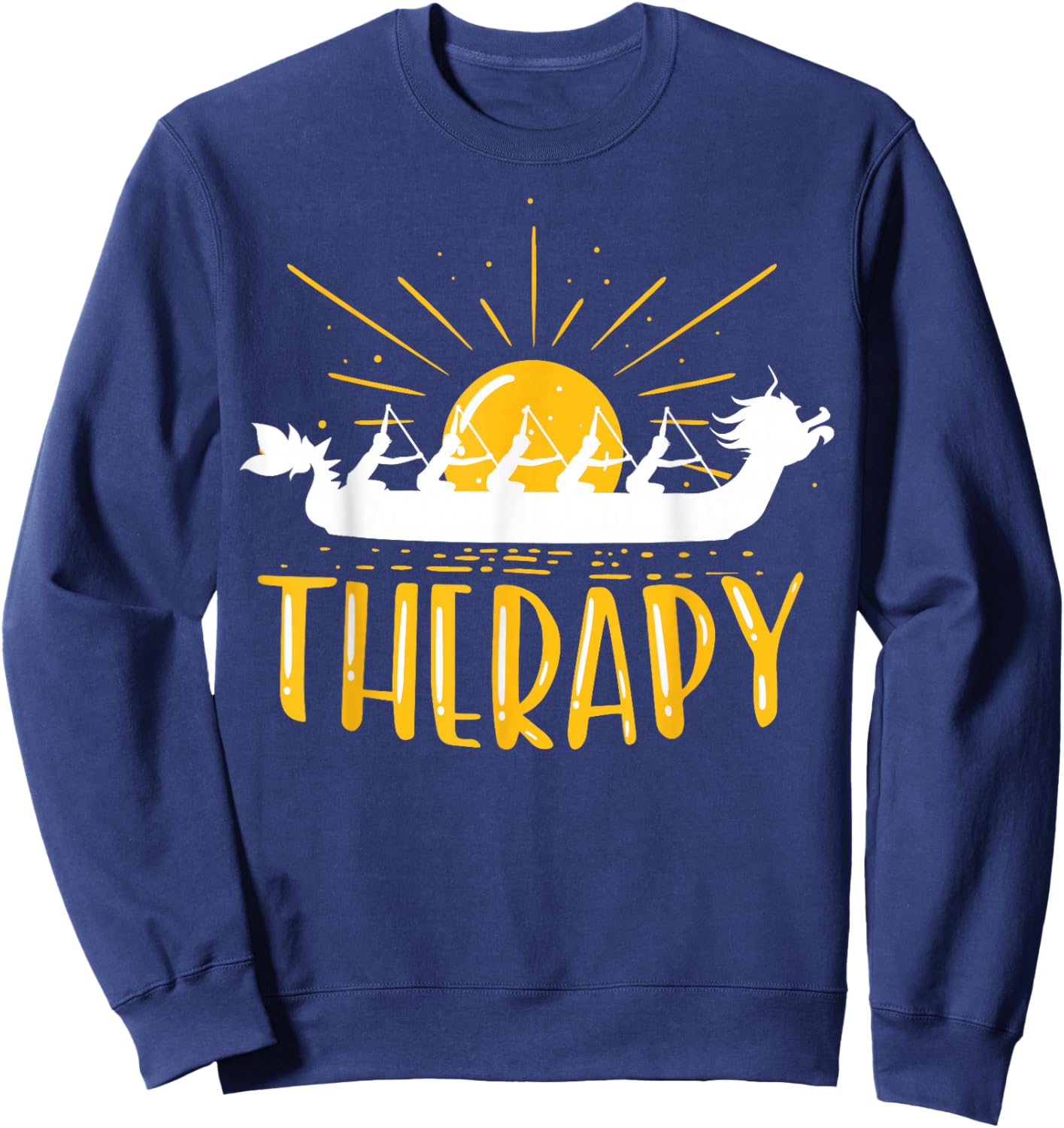 Dragon Boat Is My Therapy I Paddle Dragonboat Sweatshirt - Sweatshirt | Navy