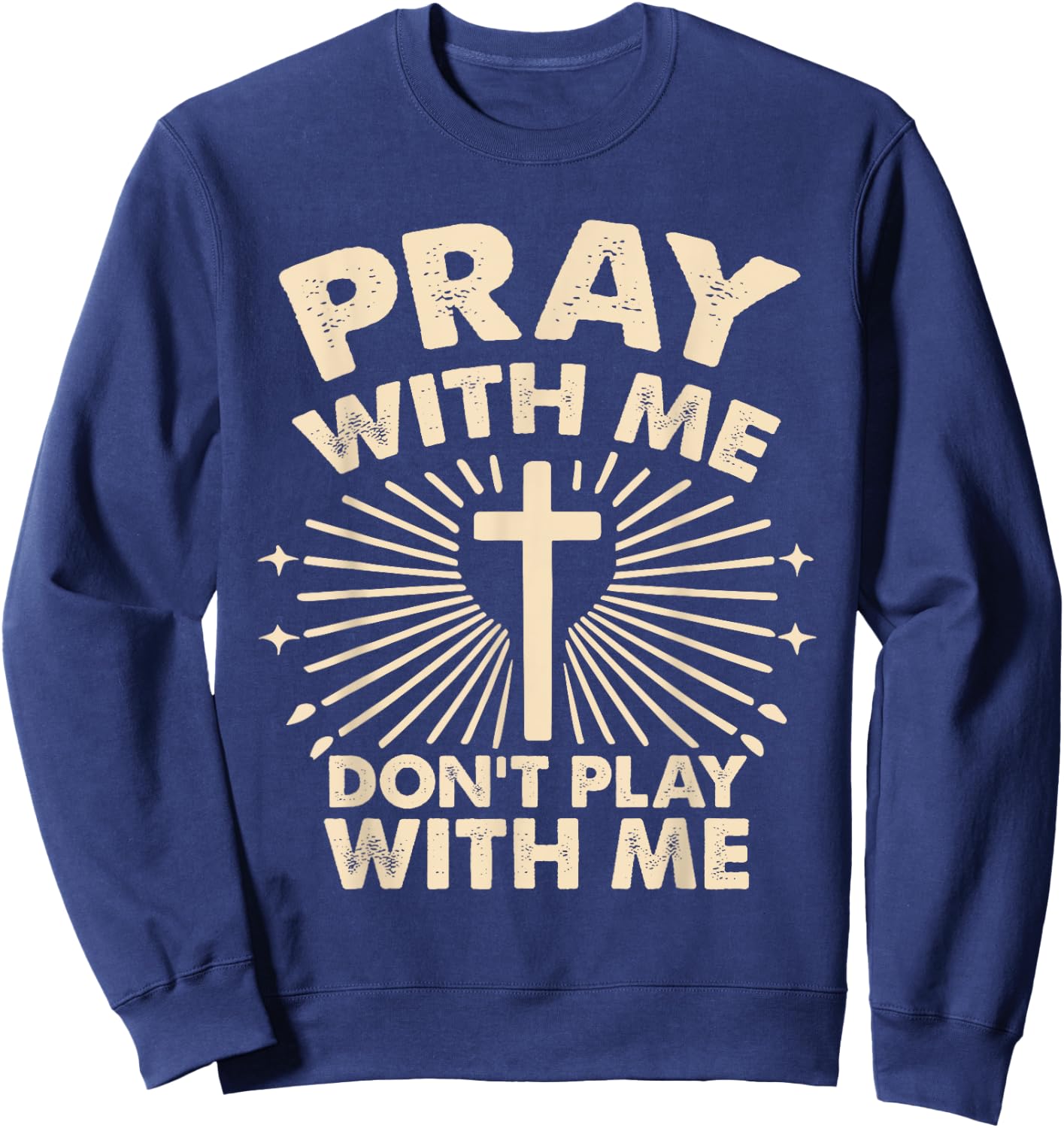 Pray With Me - Don't Play With Me Sweatshirt - Sweatshirt | Navy