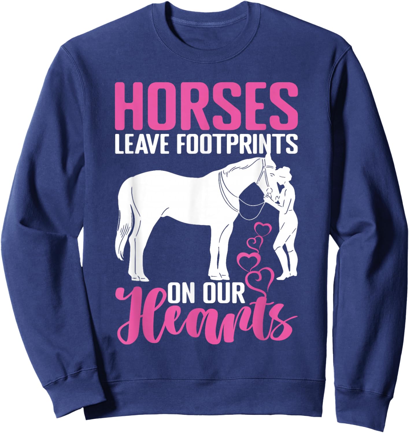 Horses Leave Footprints On Our Hearts For Equestrian Sweatshirt - Sweatshirt | Navy