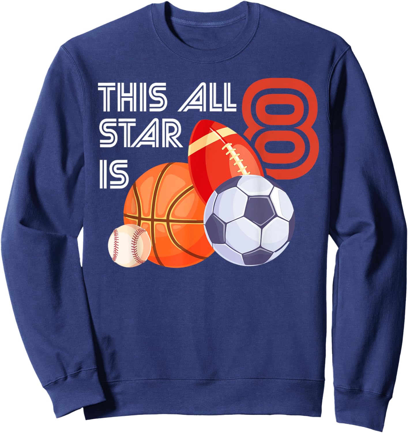 This All Star is 8 Year Old Birthday Basketball Soccer Sport Sweatshirt - Sweatshirt | Navy