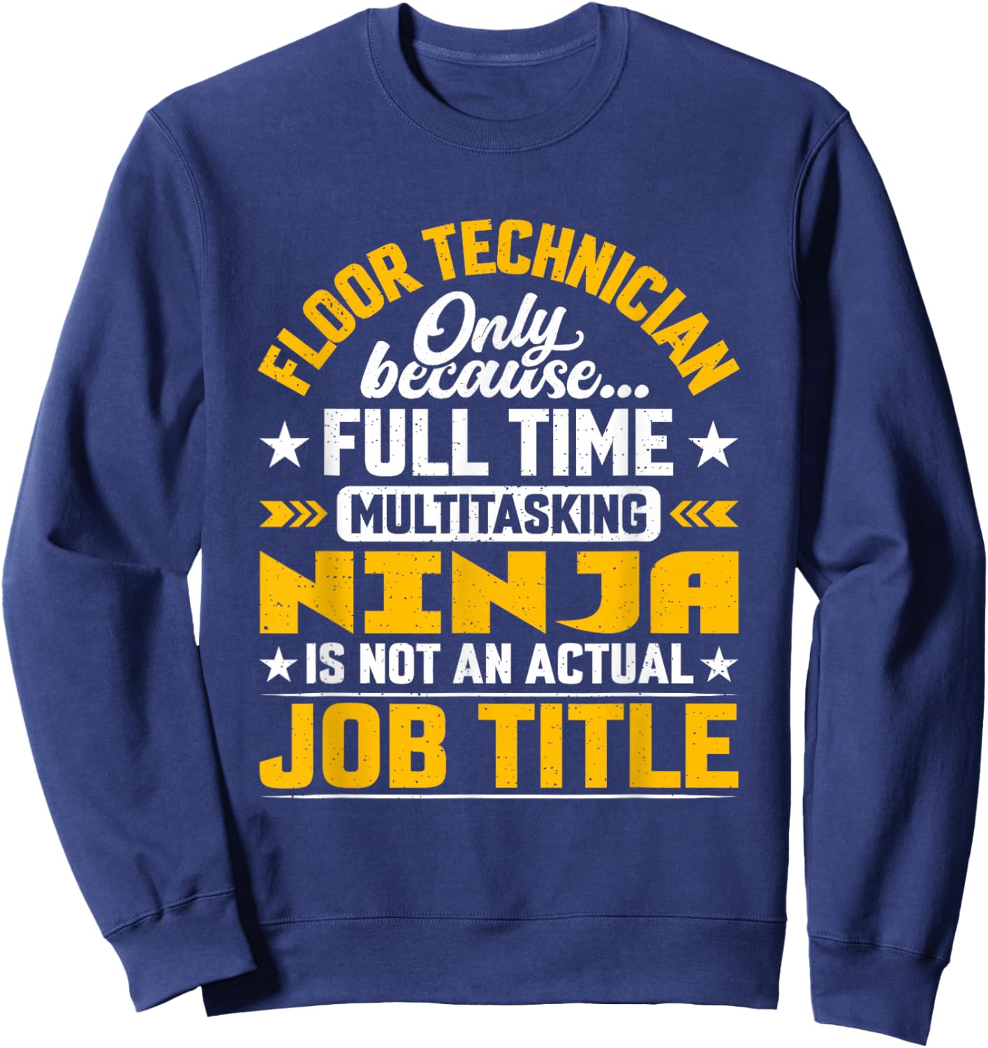 Floor Technician Job Title Funny Floor Technologist Engineer Sweatshirt - Sweatshirt | Navy