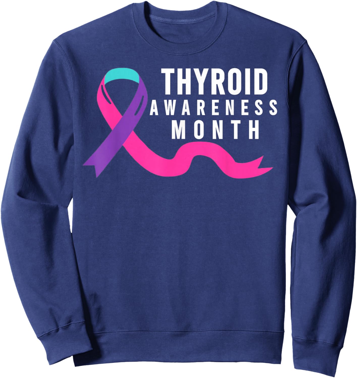 January is Thyroid Awareness Month - Thyroid Awareness Month Sweatshirt - Sweatshirt | Navy
