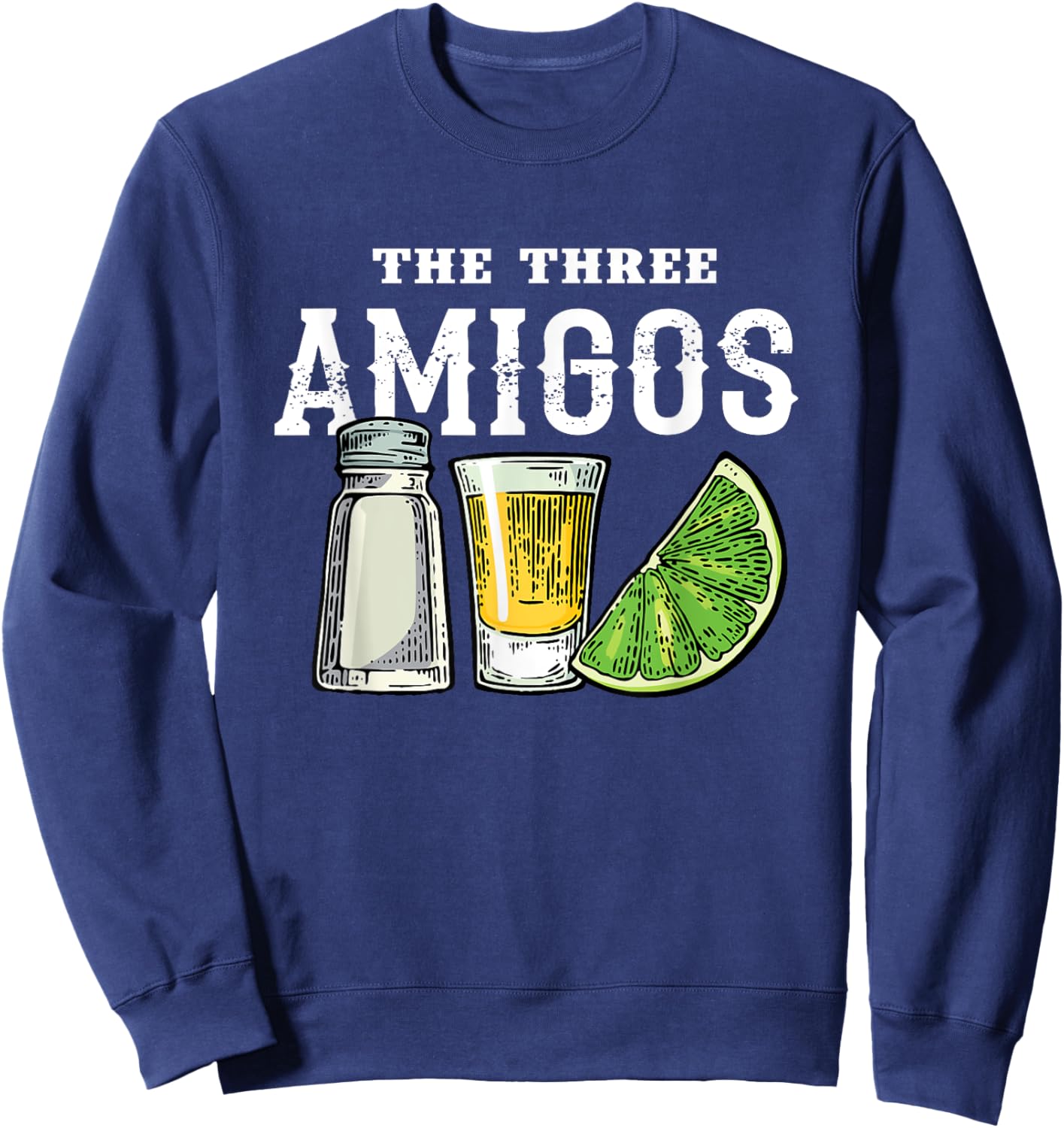 The 3 Three Amigos Tequila Shot Glass Cinco De Mayo Sweatshirt - Sweatshirt | Navy