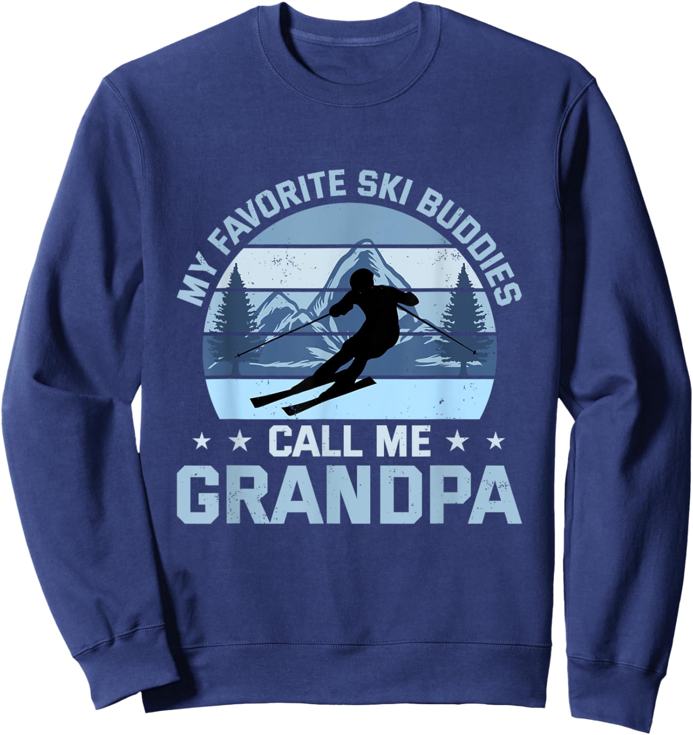 My Favorite Ski Buddies Call Me Grandpa Skiing Grandfather Sweatshirt - Sweatshirt | Navy