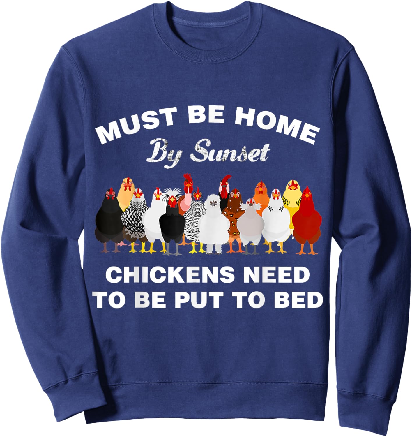 Must be home by sunset Chickens need to be put to bed Sweatshirt - Sweatshirt | Navy
