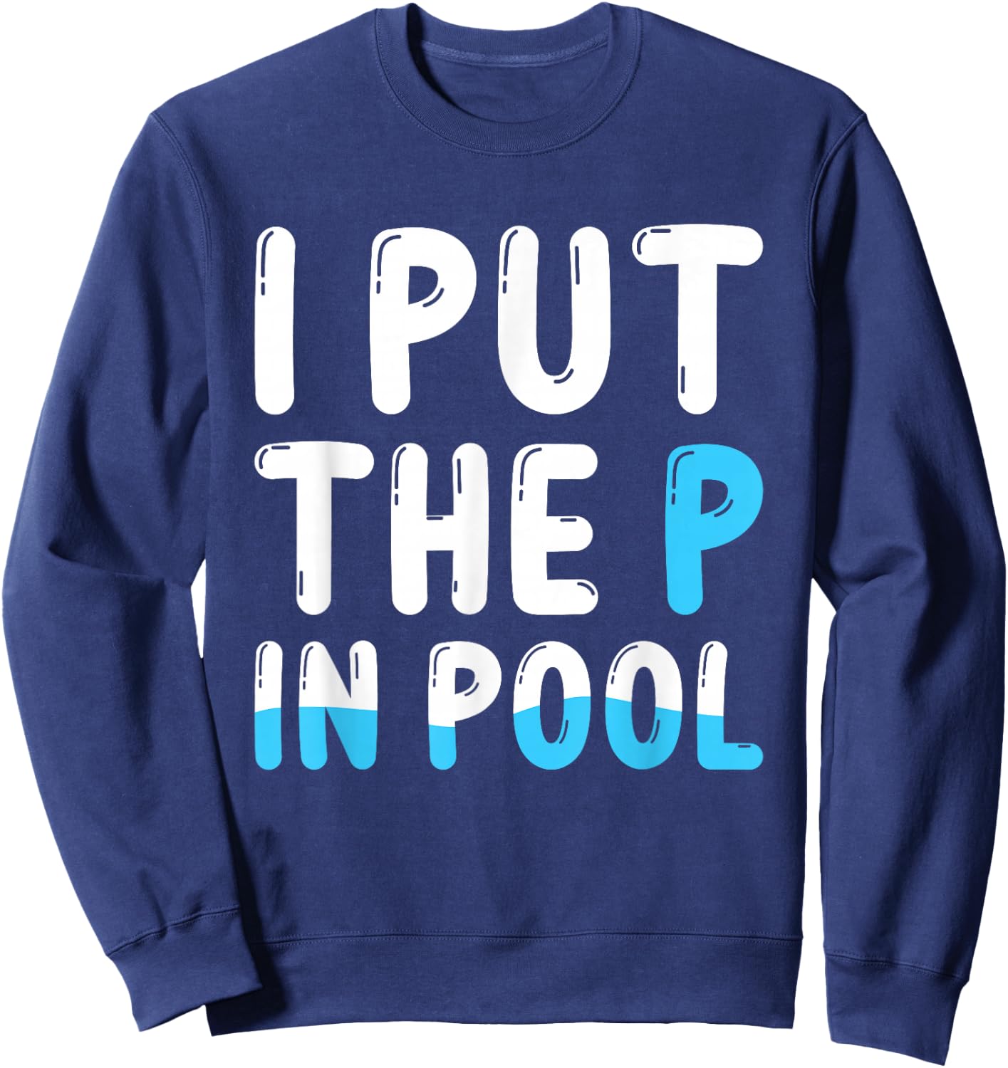 I Put The P In Pool , Small, Black Sweatshirt - Sweatshirt | Navy