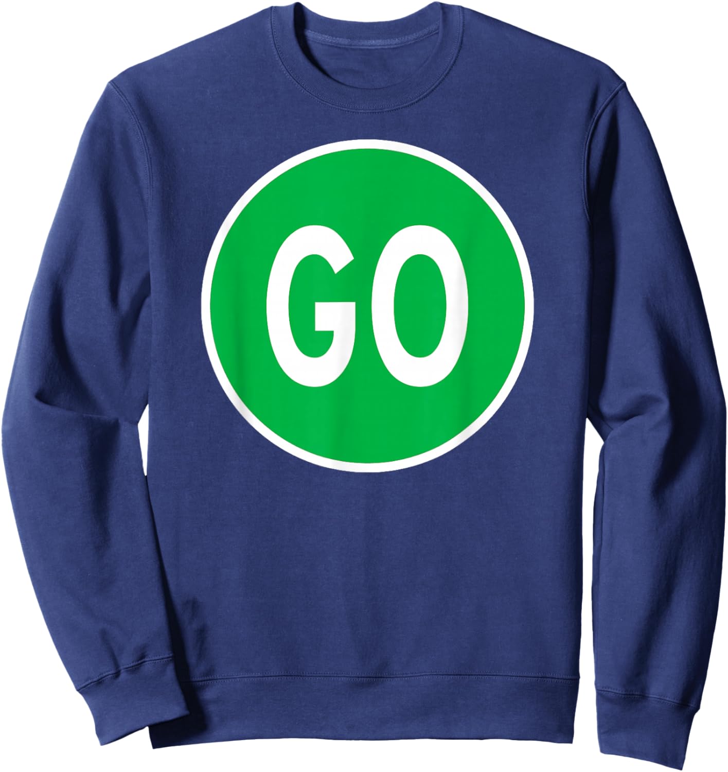 Go Sign Green Road Traffic Light Highway Street Stop Sign Sweatshirt - Sweatshirt | Navy