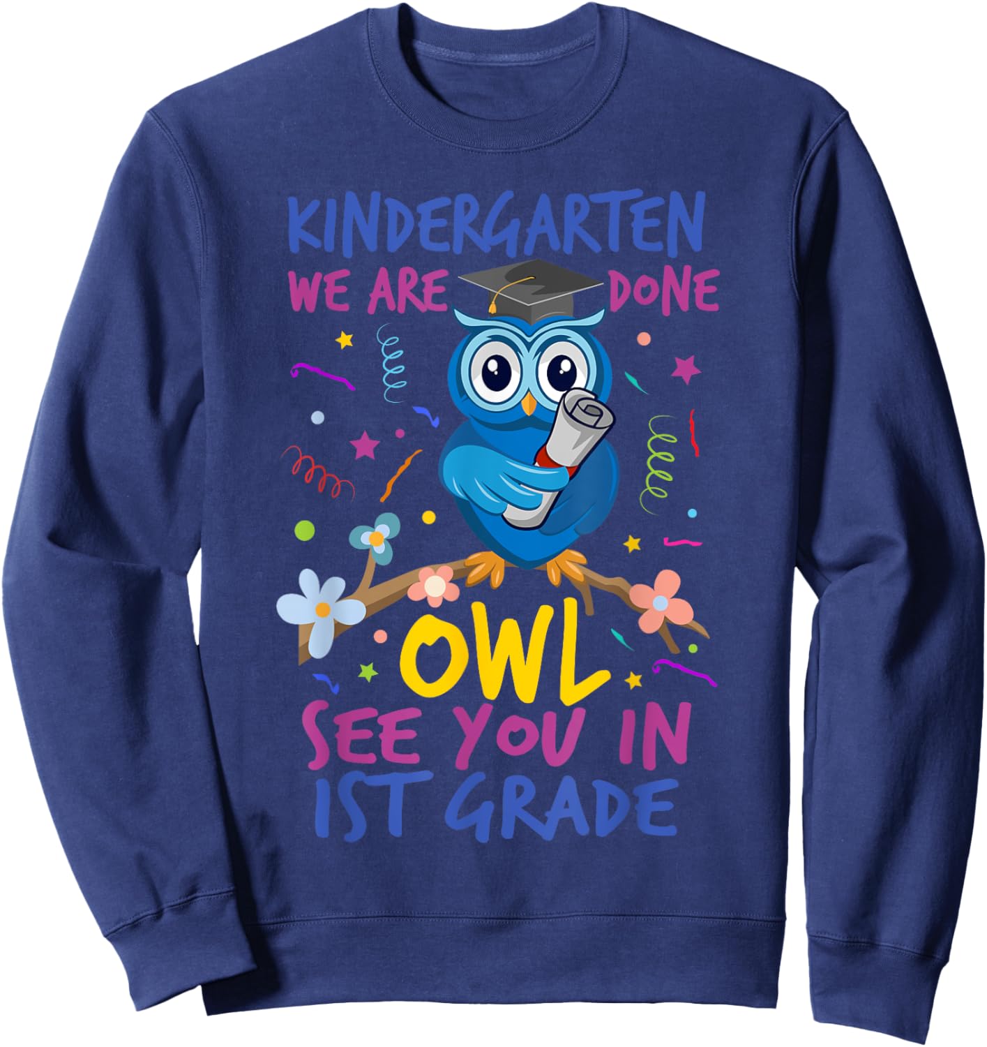 Funny Cute Kindergarten Graduation Owl See You In 1st Grade Sweatshirt - Sweatshirt | Navy