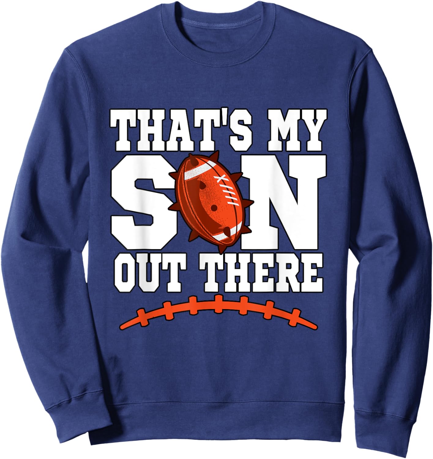 That's My Son Out There Football Mom Dad Sweatshirt - Sweatshirt | Navy