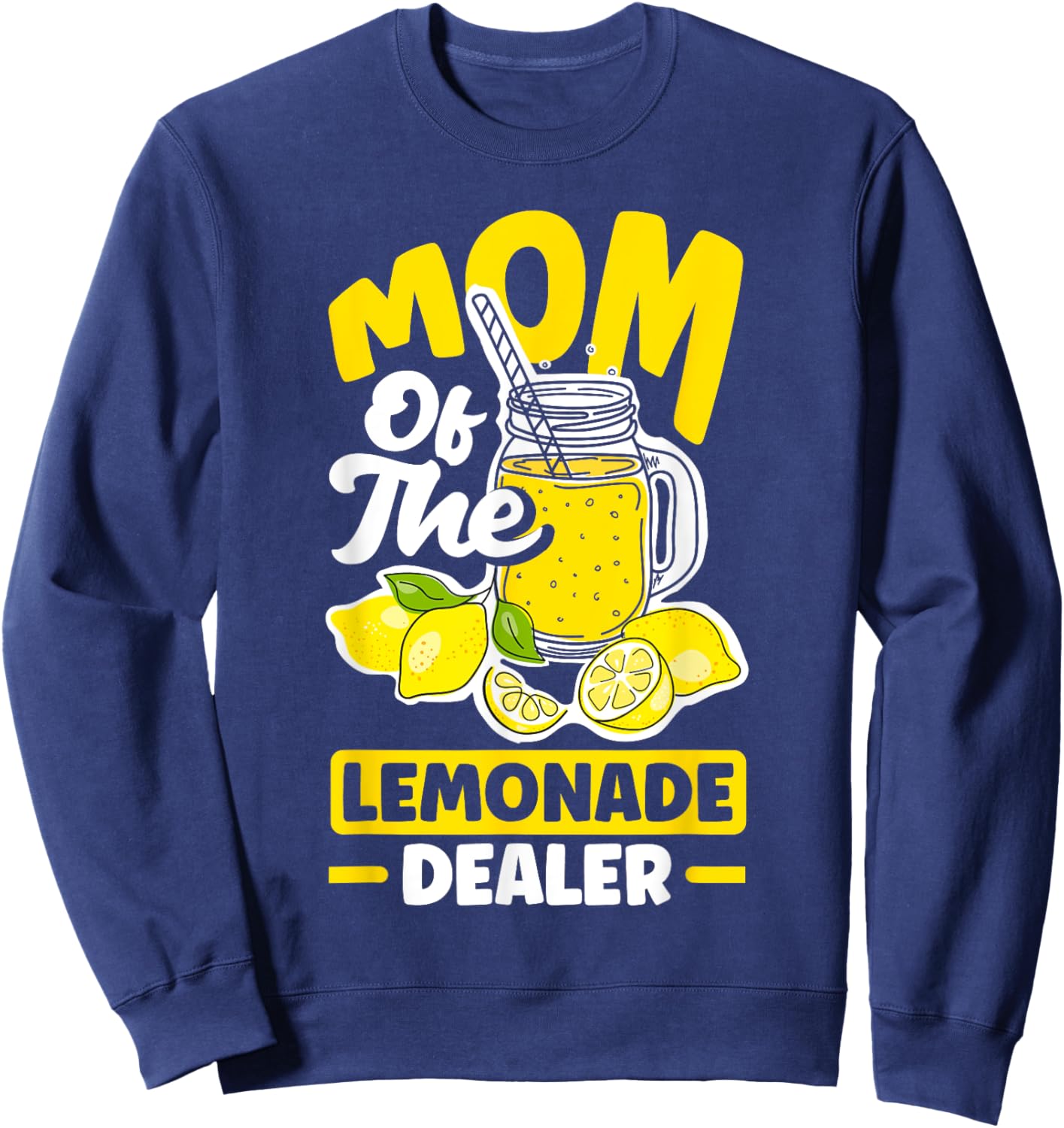Lemonade Stand Juice Store Mom Of The Lemonade Dealer Funny Sweatshirt - Sweatshirt | Navy
