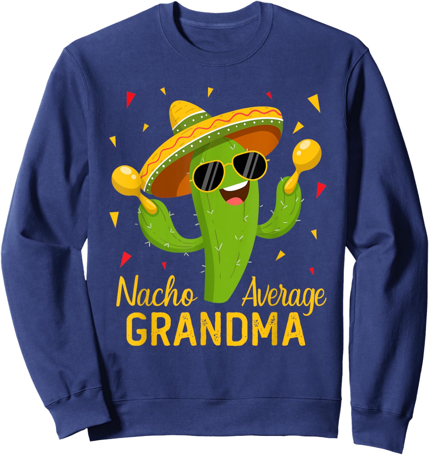 Nacho Average Grandma Cinco De Mayo Fiesta Party Sweatshirt - Sweatshirt | Navy
