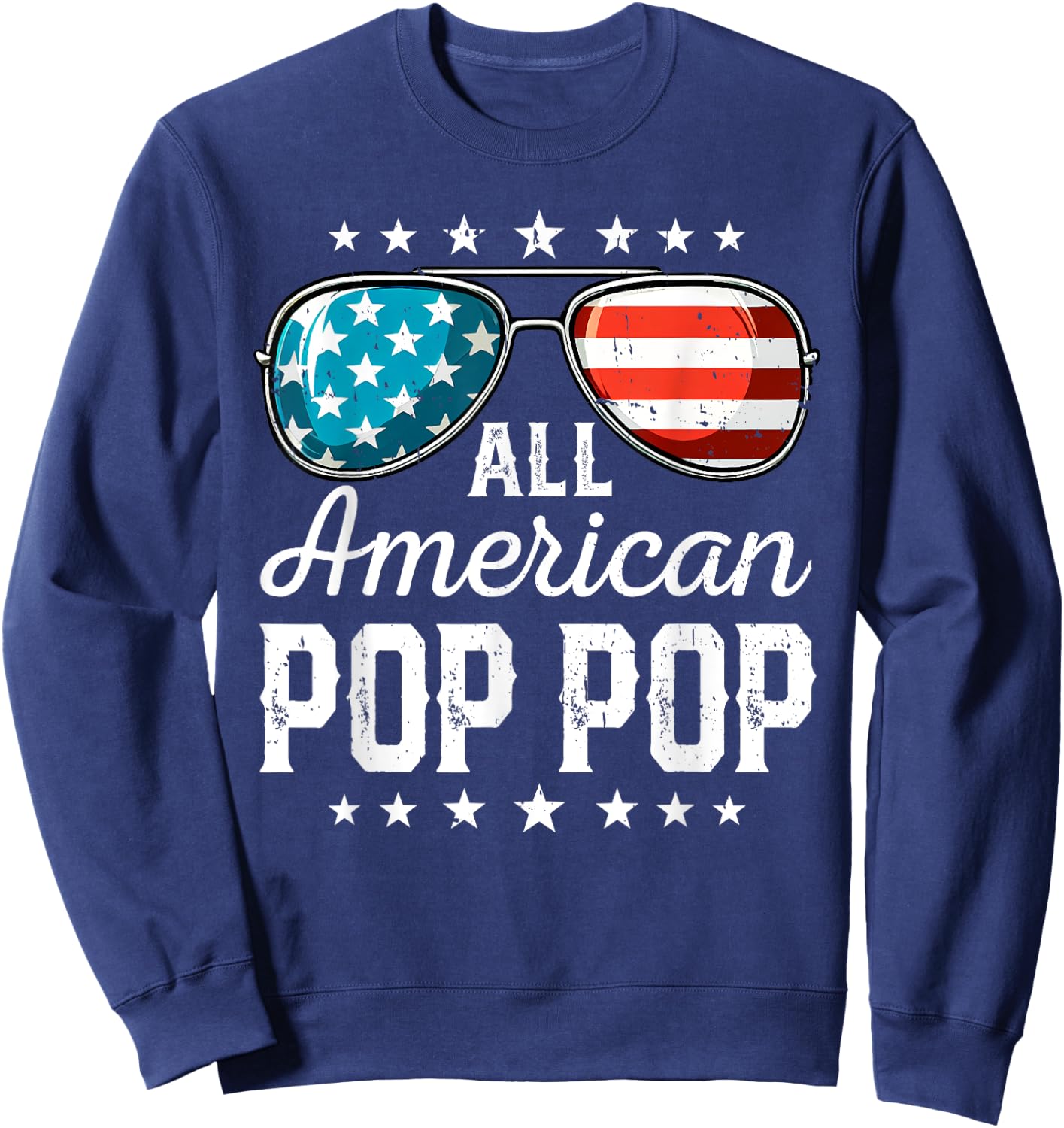 All American Pop pop 4th Of July USA Sunglasses Patriotic Sweatshirt - Sweatshirt | Navy