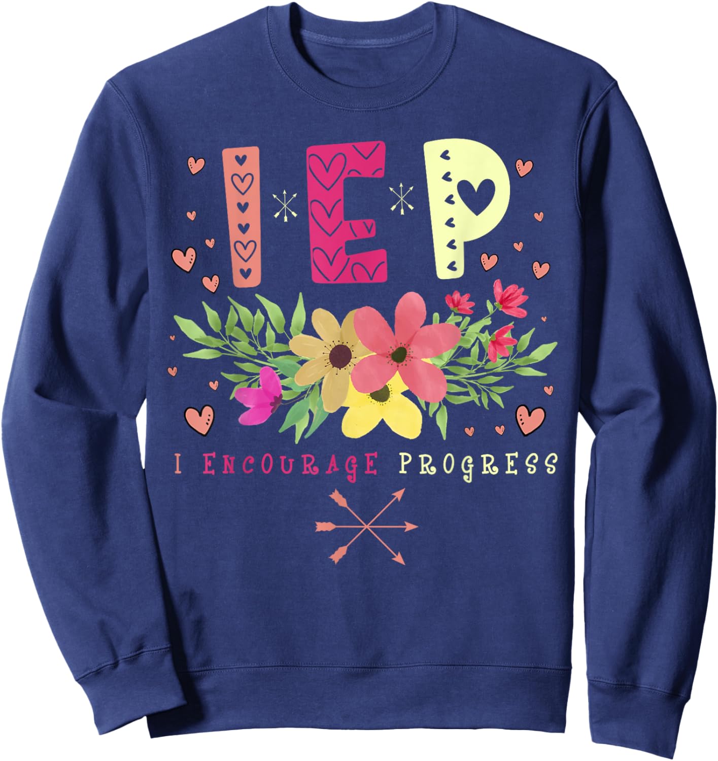 IEP I Encourage Progress - Teacher Special Education Men Women Sweatshirt - Sweatshirt | Navy