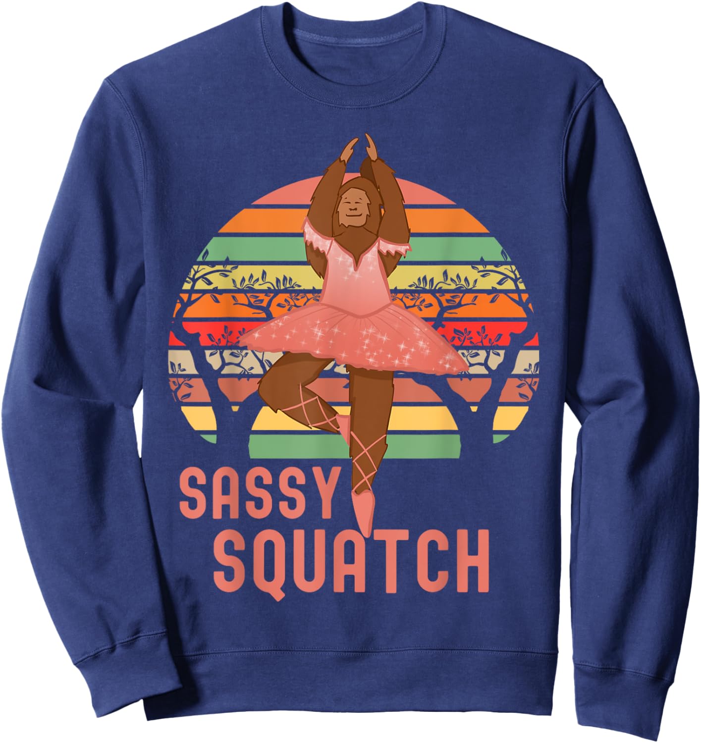 Sassy Squatch, In A Tutu & Ballet Shoes, Bigfoot Ballerina Sweatshirt - Sweatshirt | Navy