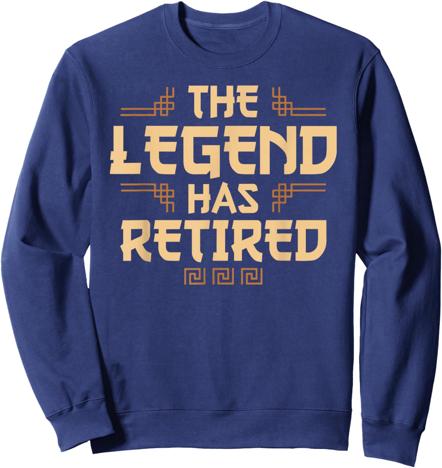 The Legend Has Retired Retirement Humor Sweatshirt - Sweatshirt | Navy
