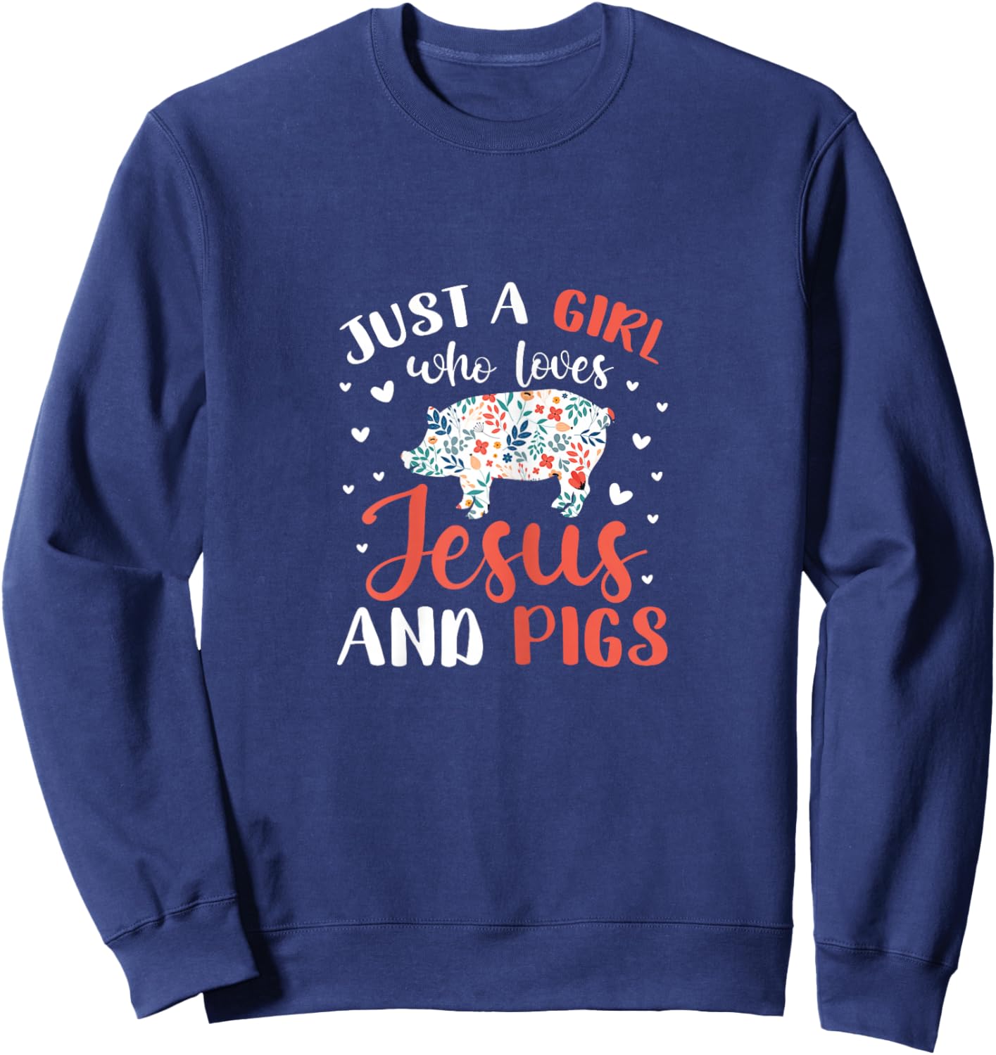 Just A Girl Who Loves Jesus and Pigs Pig Lover Christian Sweatshirt - Sweatshirt | Navy
