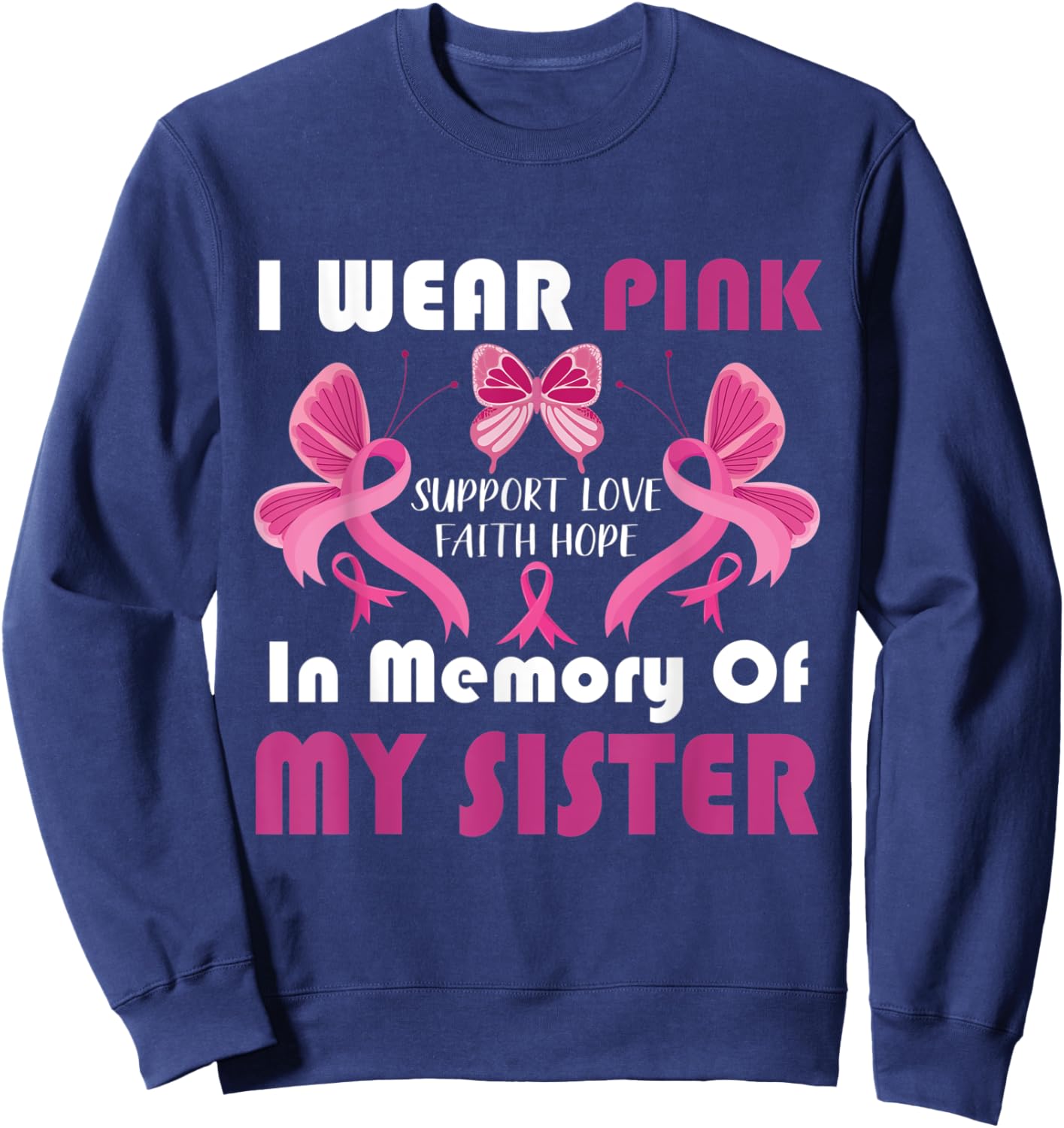I Wear Pink In Memory Of My Sister Breast Cancer Awareness Sweatshirt - Sweatshirt | Navy