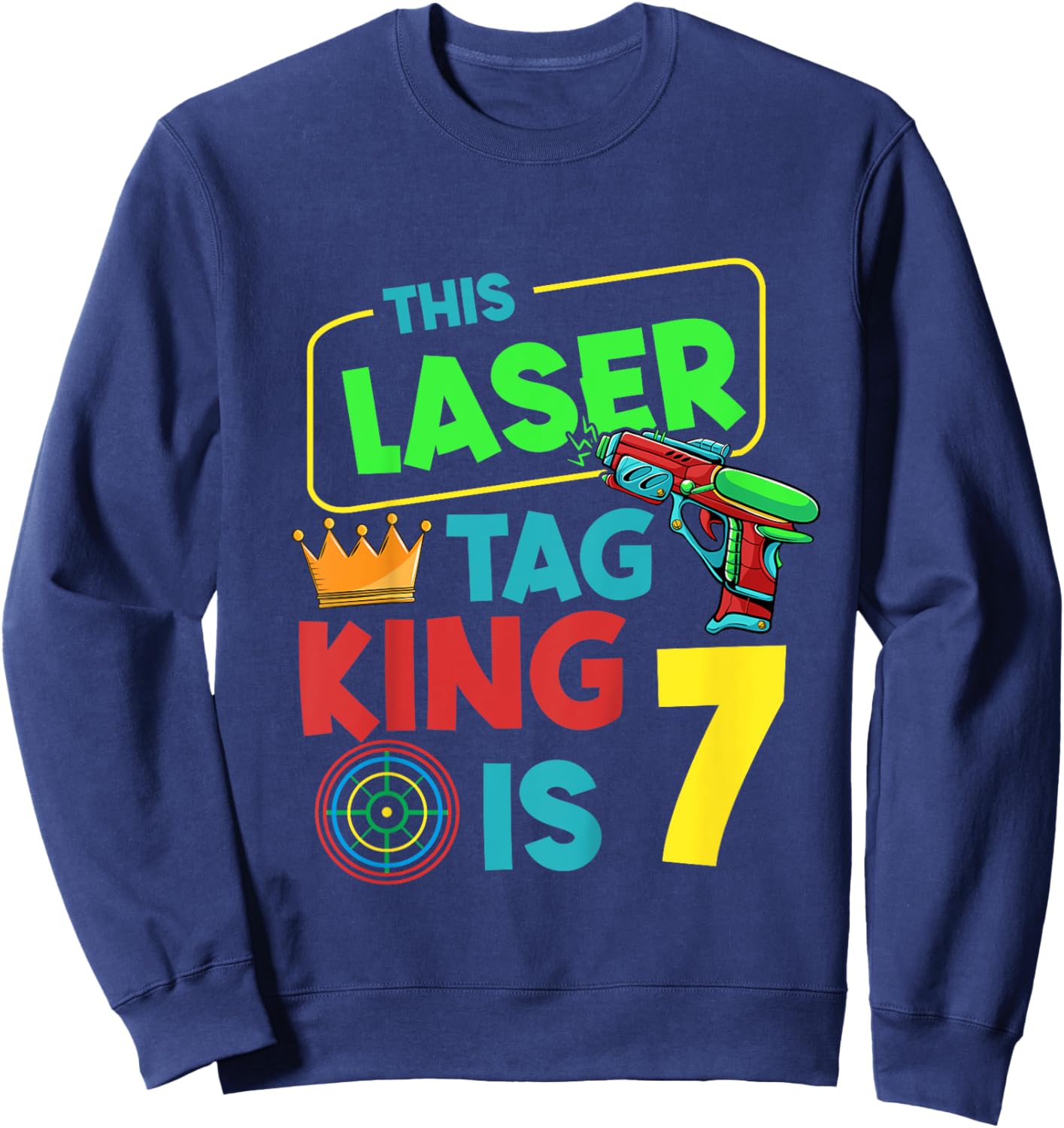 This Laser Tag King is 7 Years, Laser Tag Birthday Sweatshirt - Sweatshirt | Navy