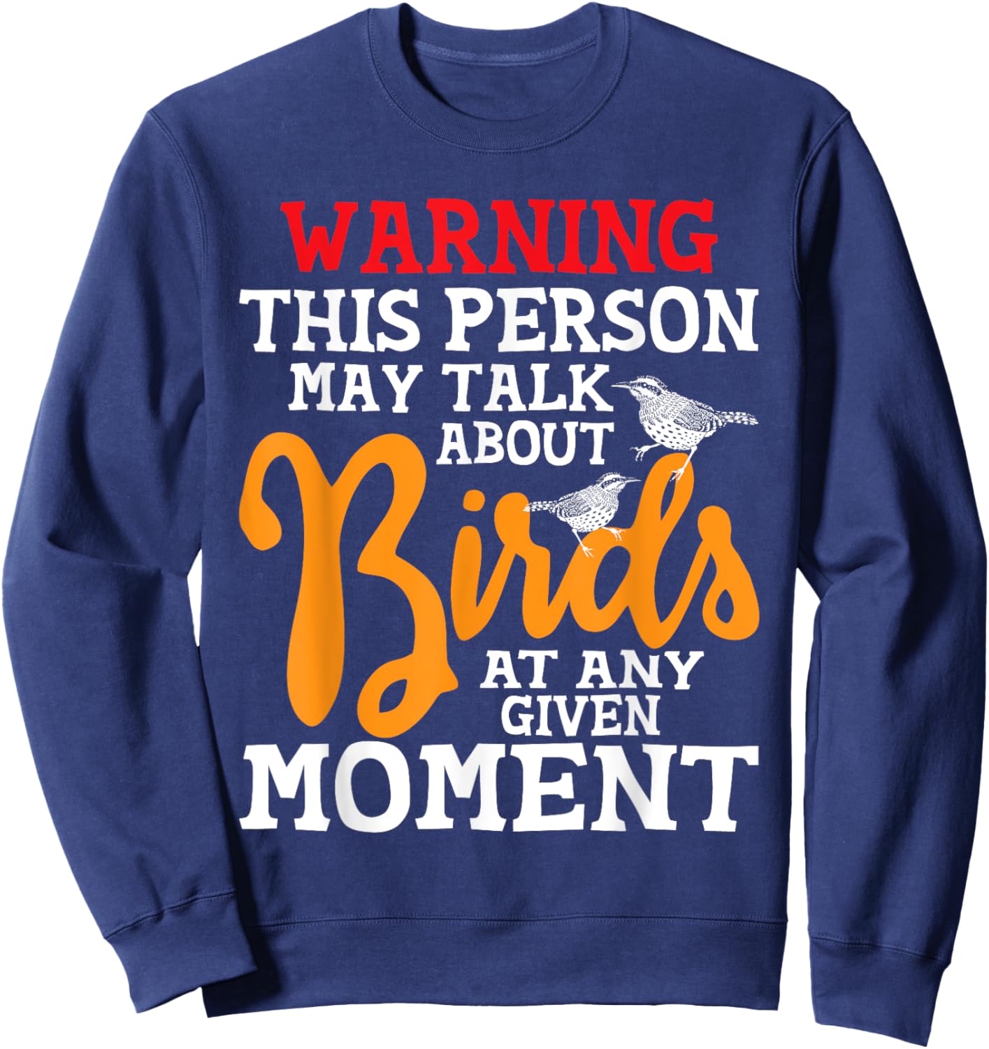 May Talk About Birds At Any Given Moment - Birding Birder Sweatshirt - Sweatshirt | Navy