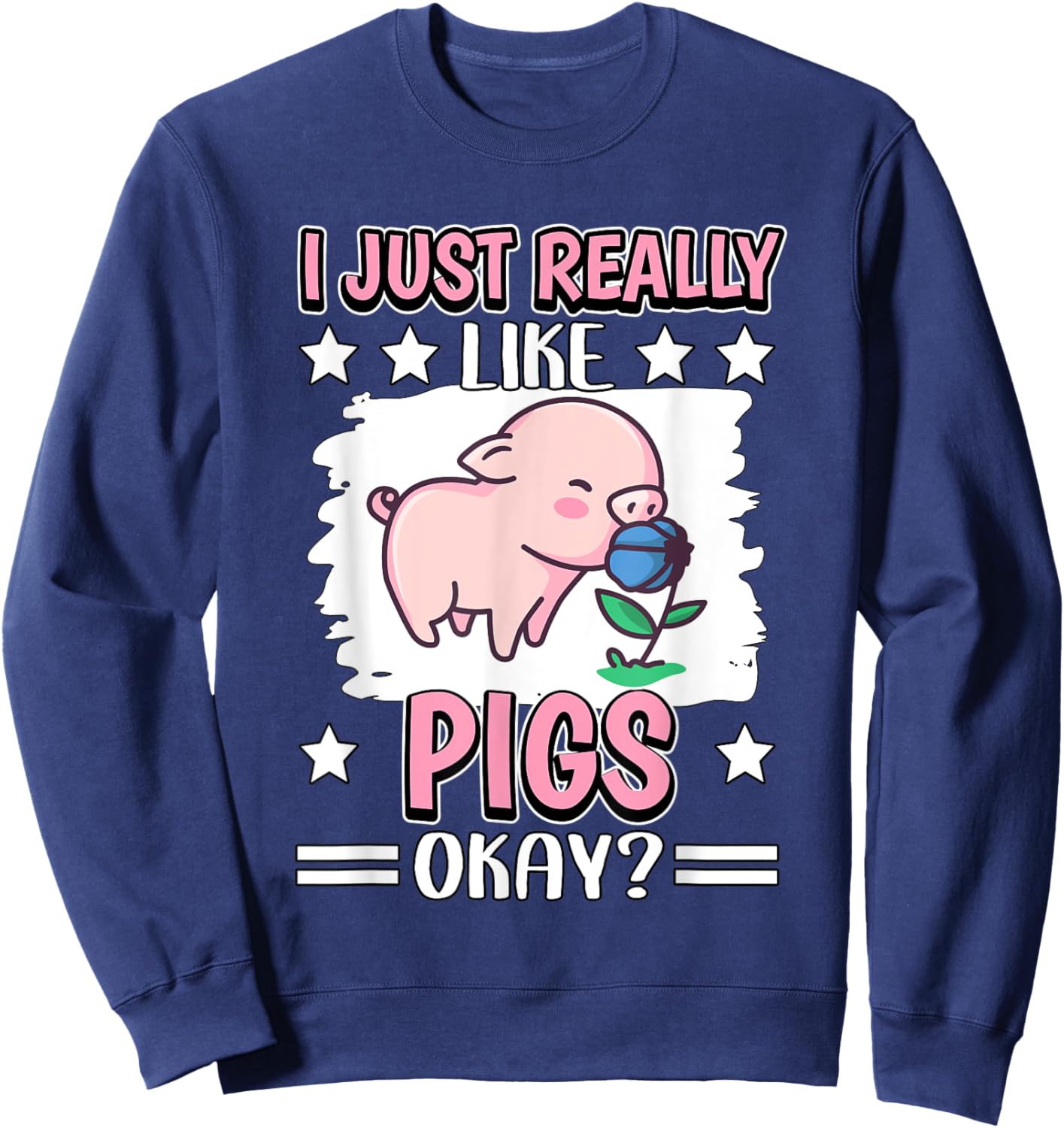 I Just Really Like Pigs Okay Pig Sweatshirt - Sweatshirt | Navy