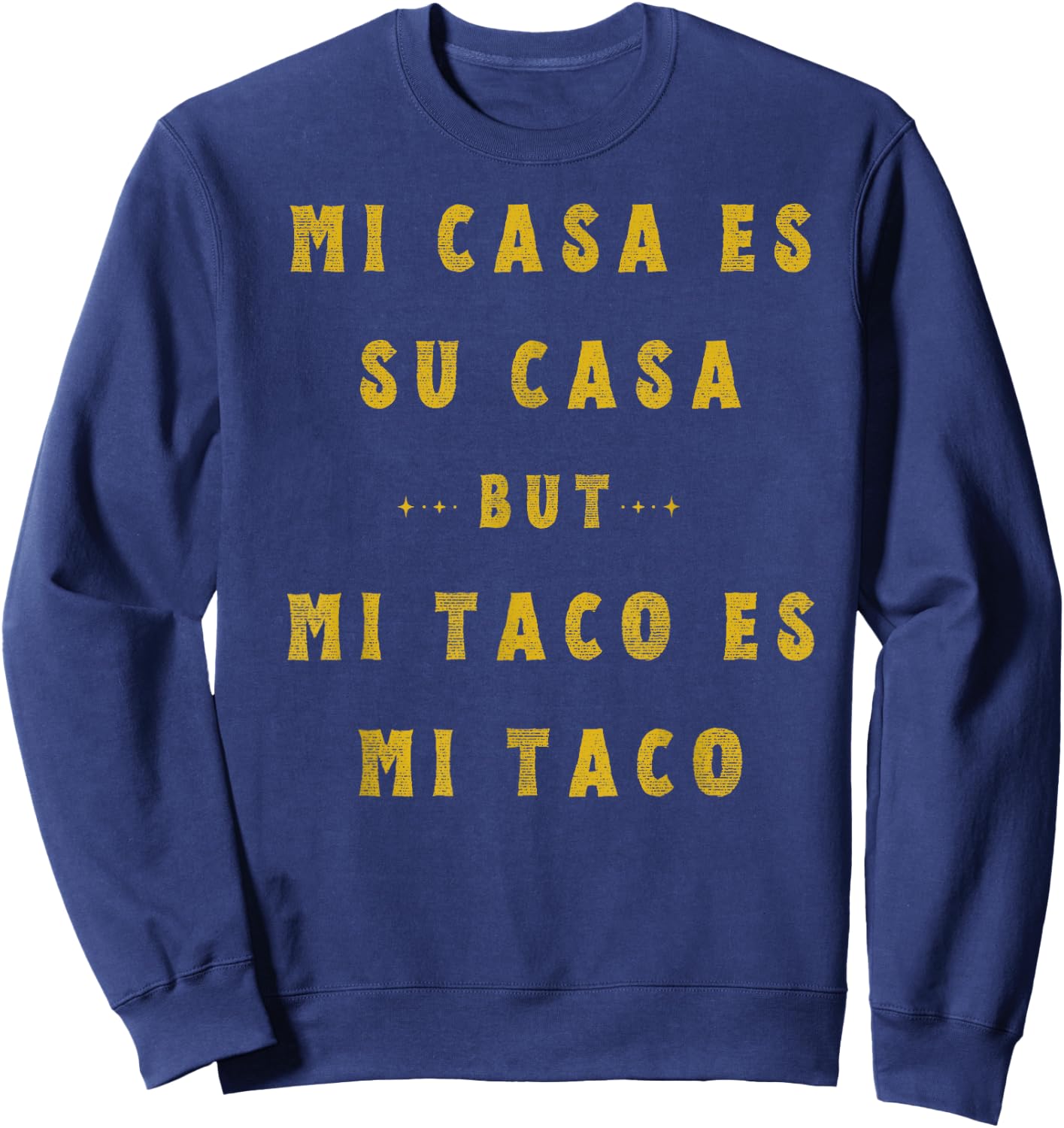 Mi Taco Es Mi Taco Cinco De Mayo Mexican Food Spanish Meme Sweatshirt - Sweatshirt | Navy