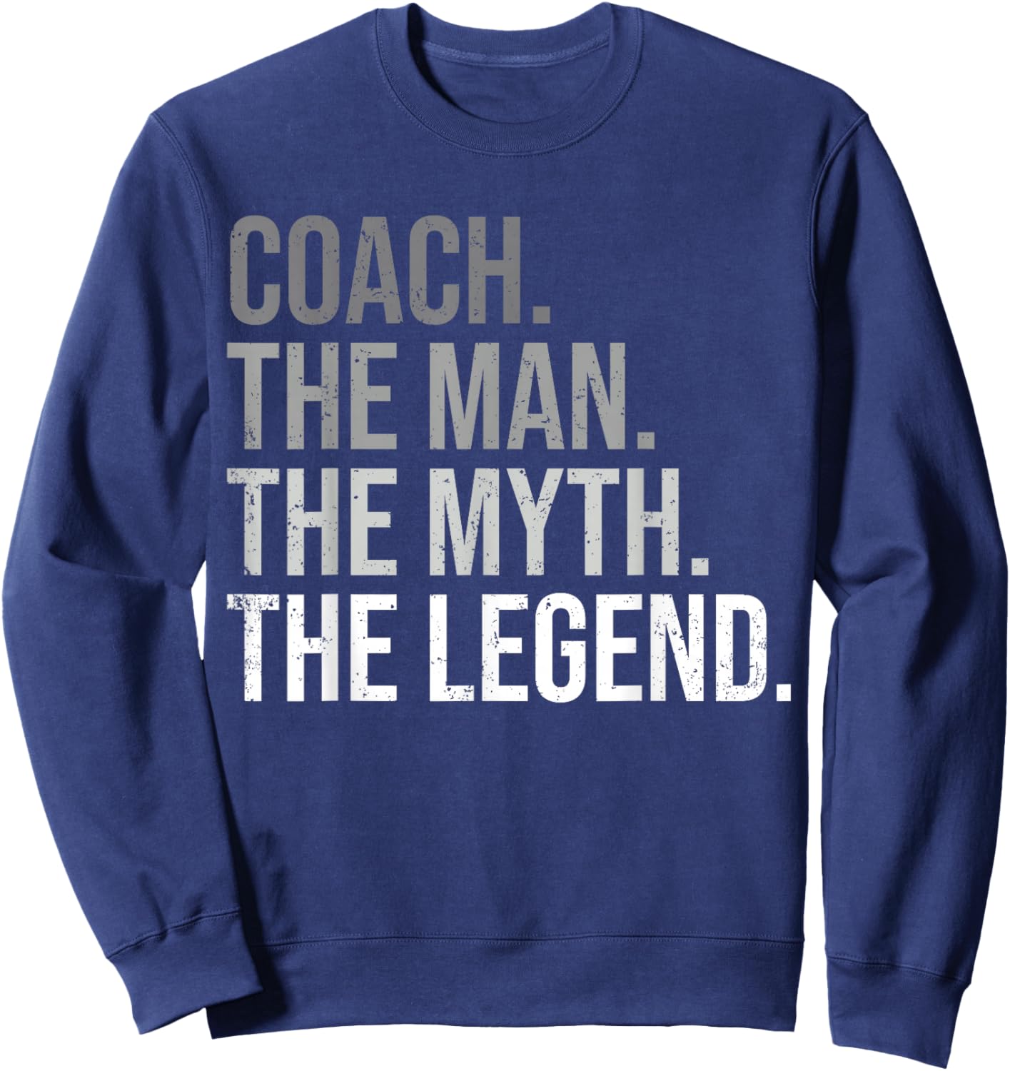 Coach The Man The Myth The Legend Best Coach Sweatshirt - Sweatshirt | Navy