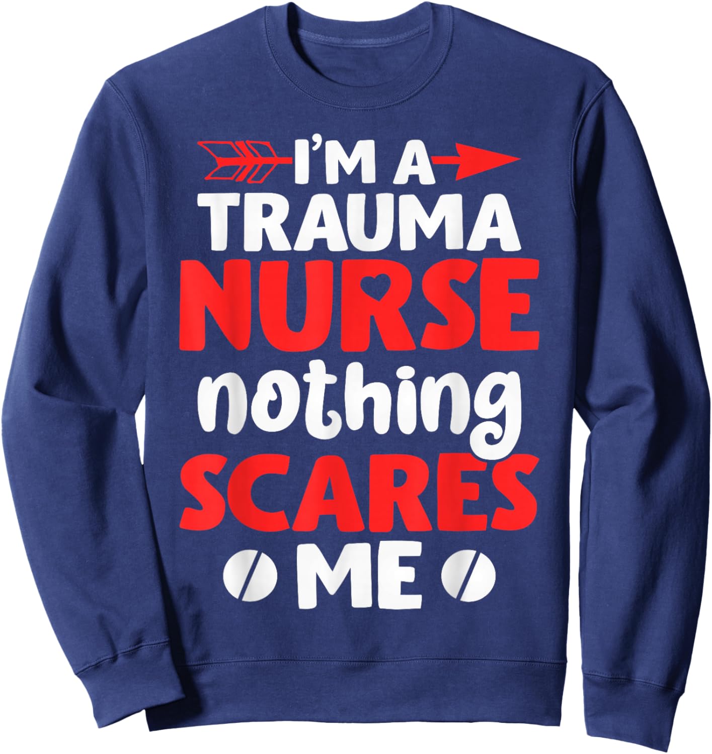 I'm A Trauma Nurse Nothing Scares Me | Nurse Sweatshirt - Sweatshirt | Navy
