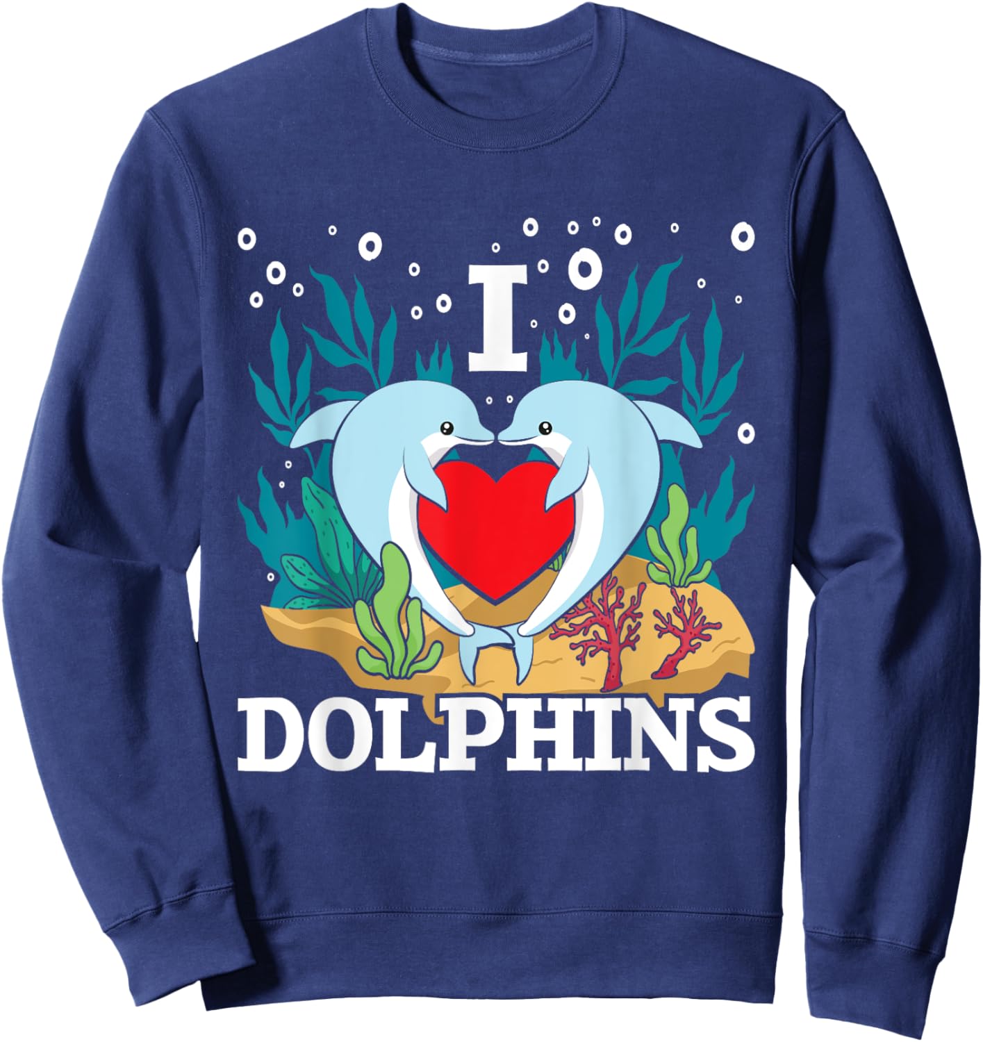 I Love Dolphins - Dolphin Lover Zookeeper Marine Biologist Sweatshirt - Sweatshirt | Navy