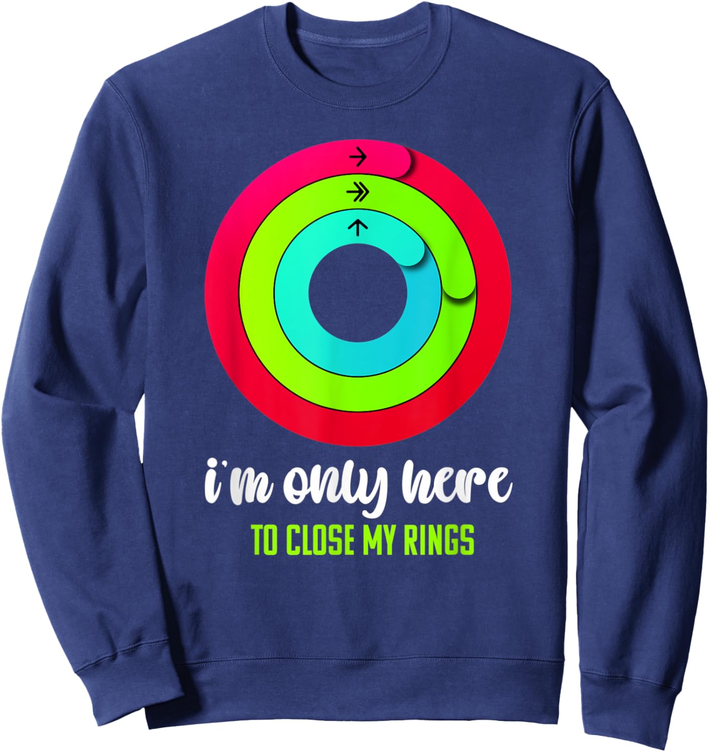 I'm only here to close my rings Funny Gym Fitness Lover Sweatshirt - Sweatshirt | Navy