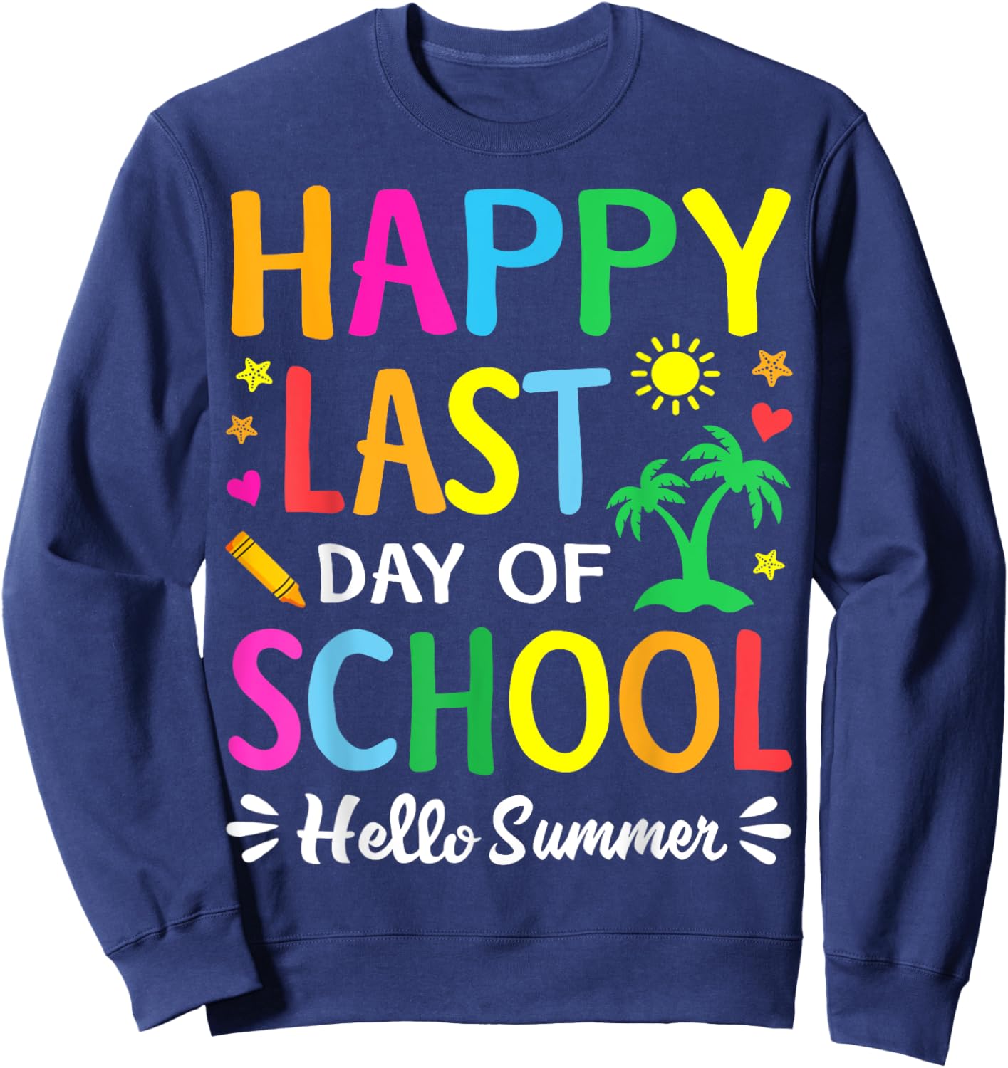 Happy Last Day Of School Hello Summer Students And Teachers Women Girls Kids Sweatshirt - Sweatshirt | Navy