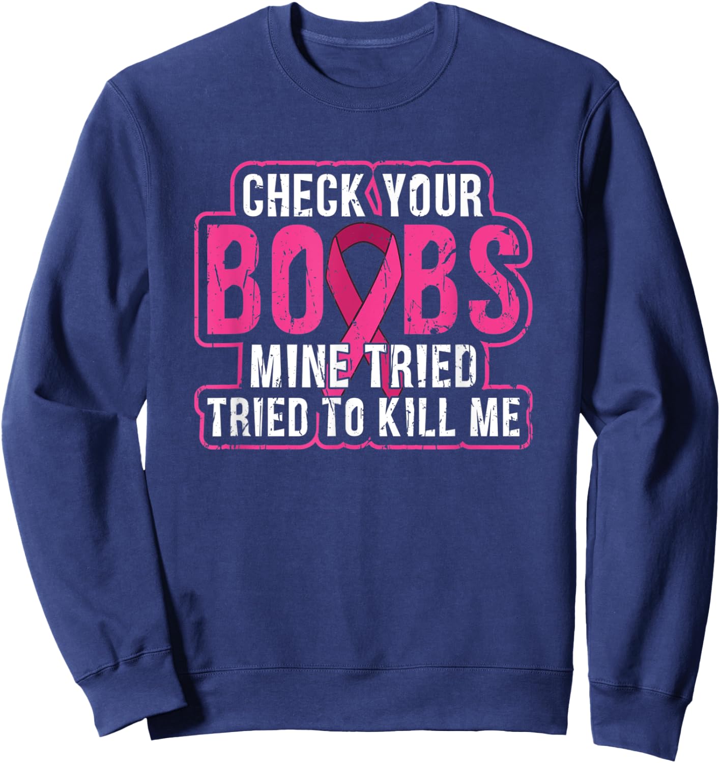 Check your boobs Mine tried to kill me - awareness Sweatshirt - Sweatshirt | Navy