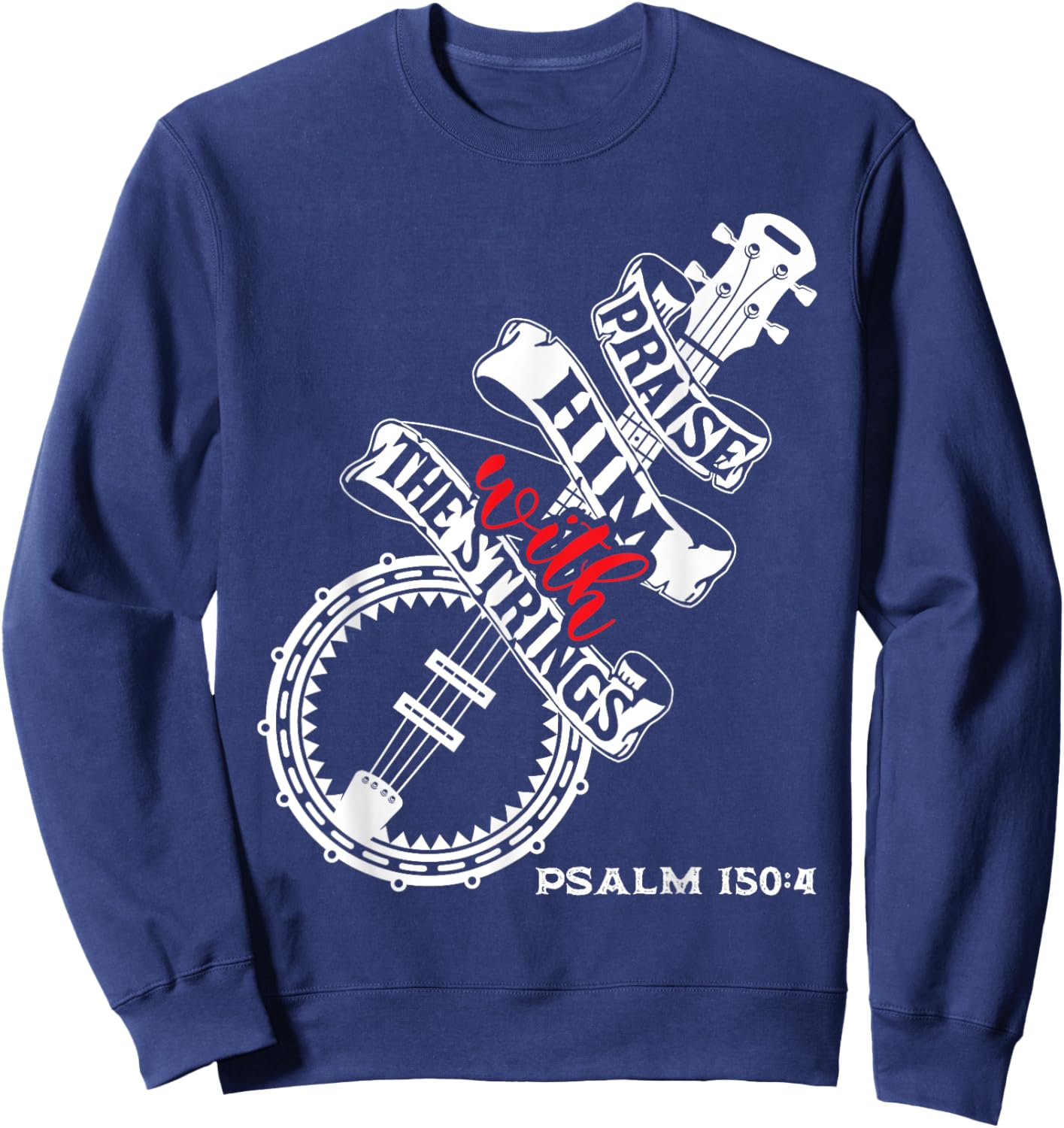 Praise Him With The Strings - Banjo Player Bluegrass Sweatshirt - Sweatshirt | Navy