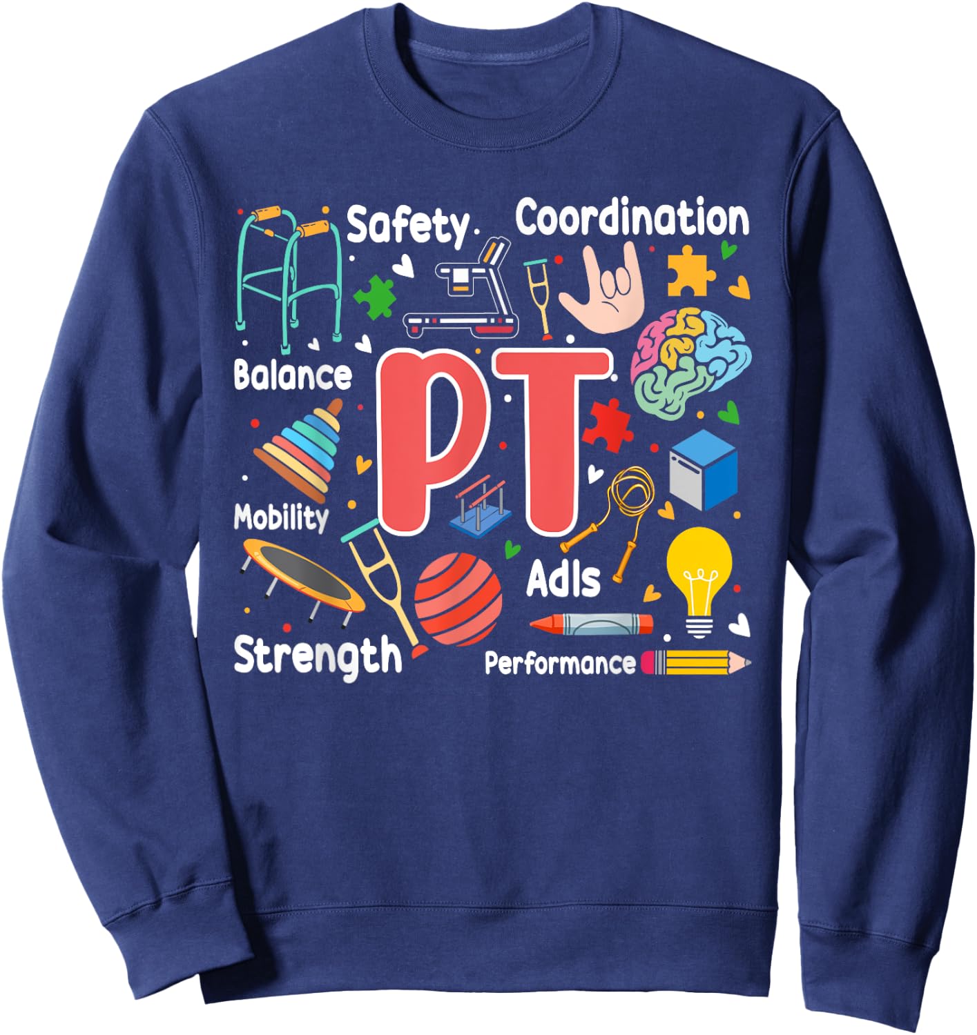 Physical Therapy Funny Physical Therapist pt therapist month Sweatshirt - Sweatshirt | Navy