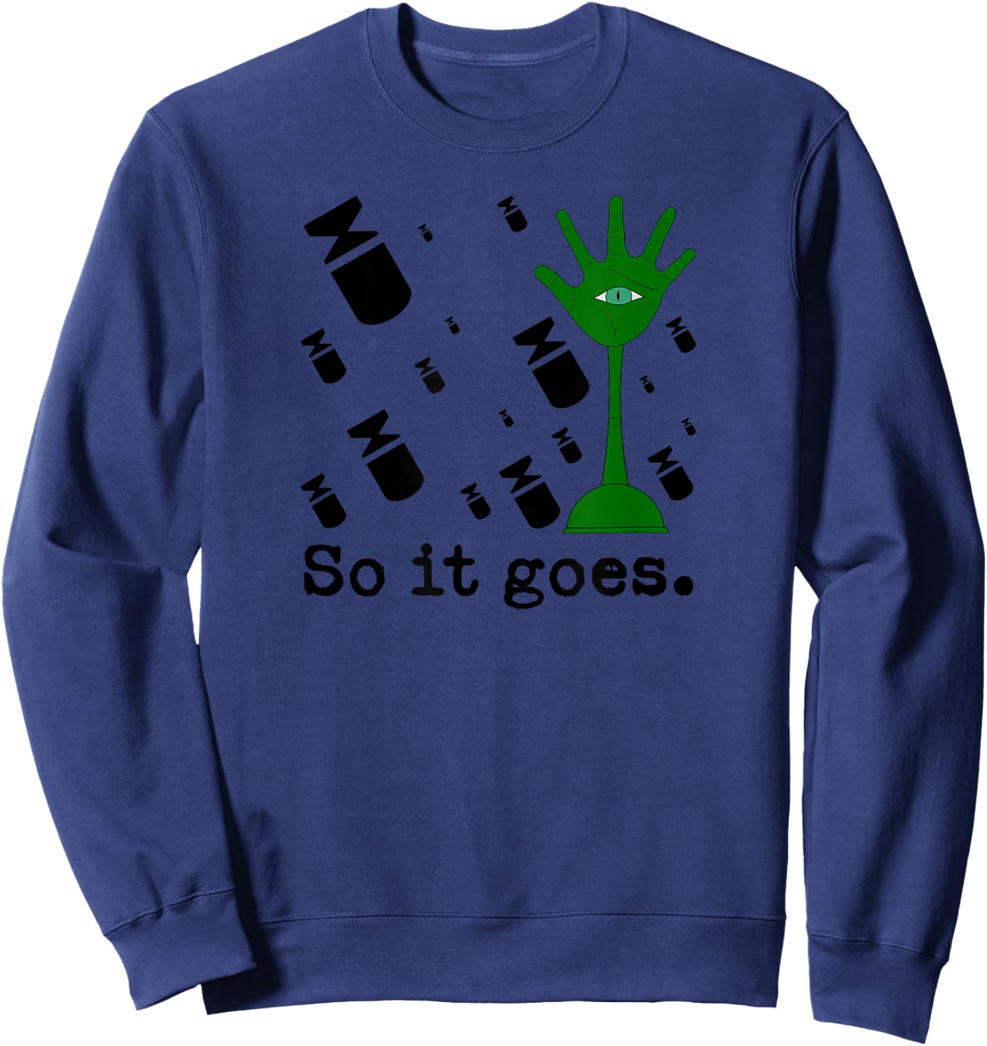 So It Goes - Slaughterhouse-Five Minimalist Literary Quote Sweatshirt - Sweatshirt | Navy