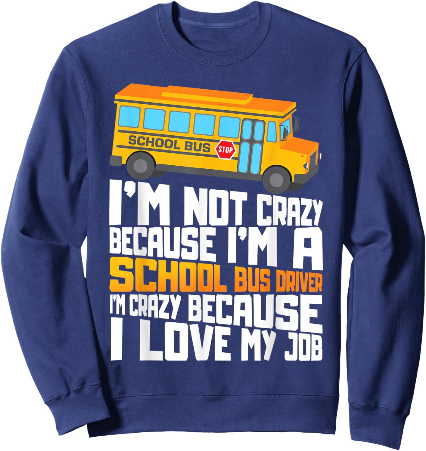 School Bus Crazy School Bus Driver Sweatshirt - Sweatshirt | Navy