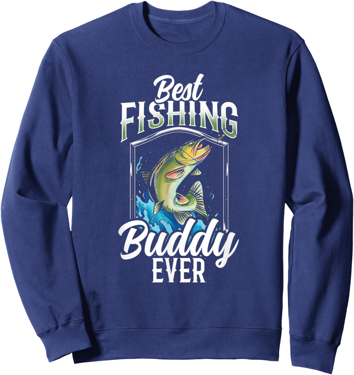 Best Fishing Buddy Ever Buddies Fisher Fisherman Sweatshirt - Sweatshirt | Navy