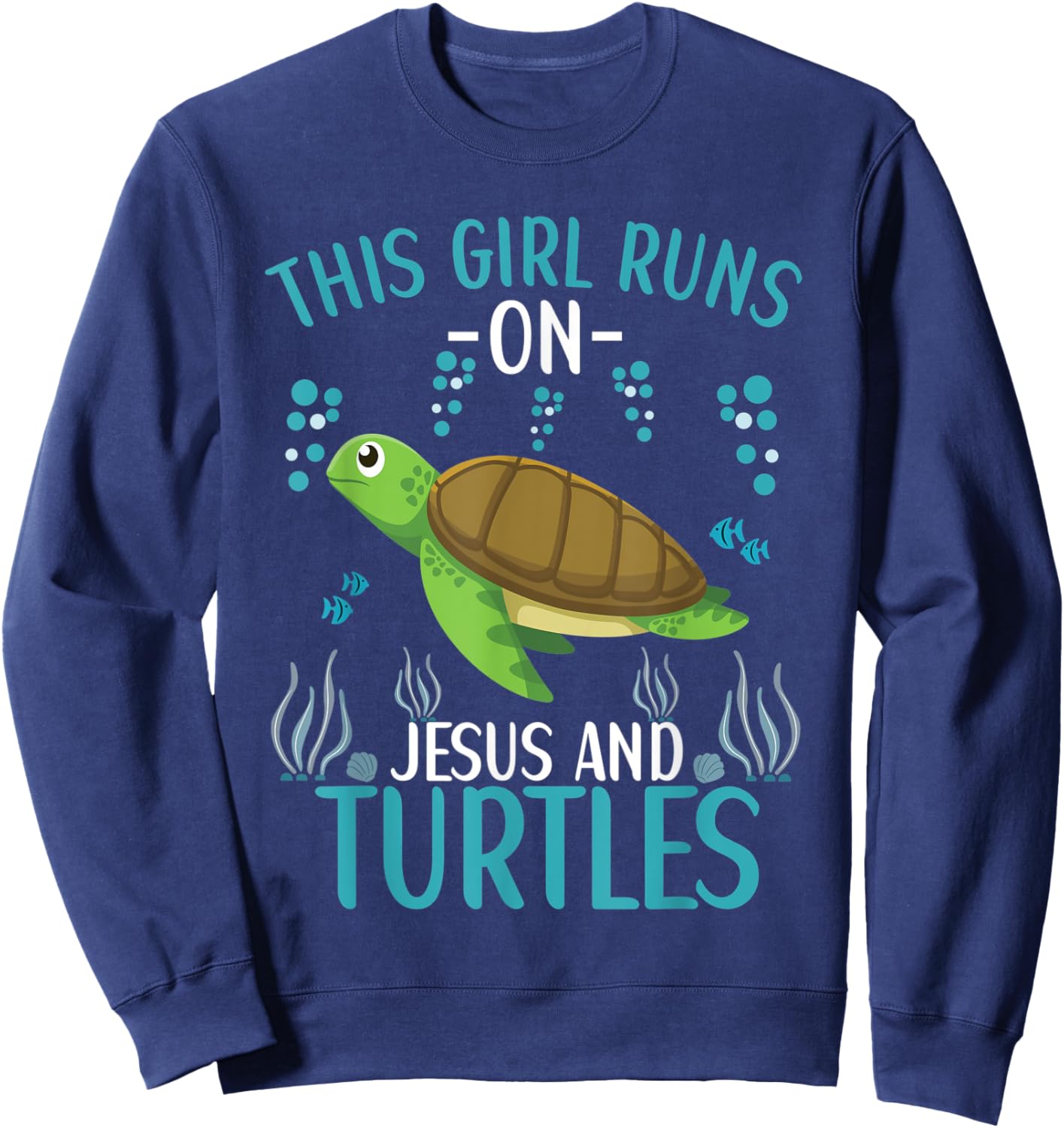 This Girl Runs On Jesus And Turtles Cute Sea Turtle Quote Sweatshirt - Sweatshirt | Navy