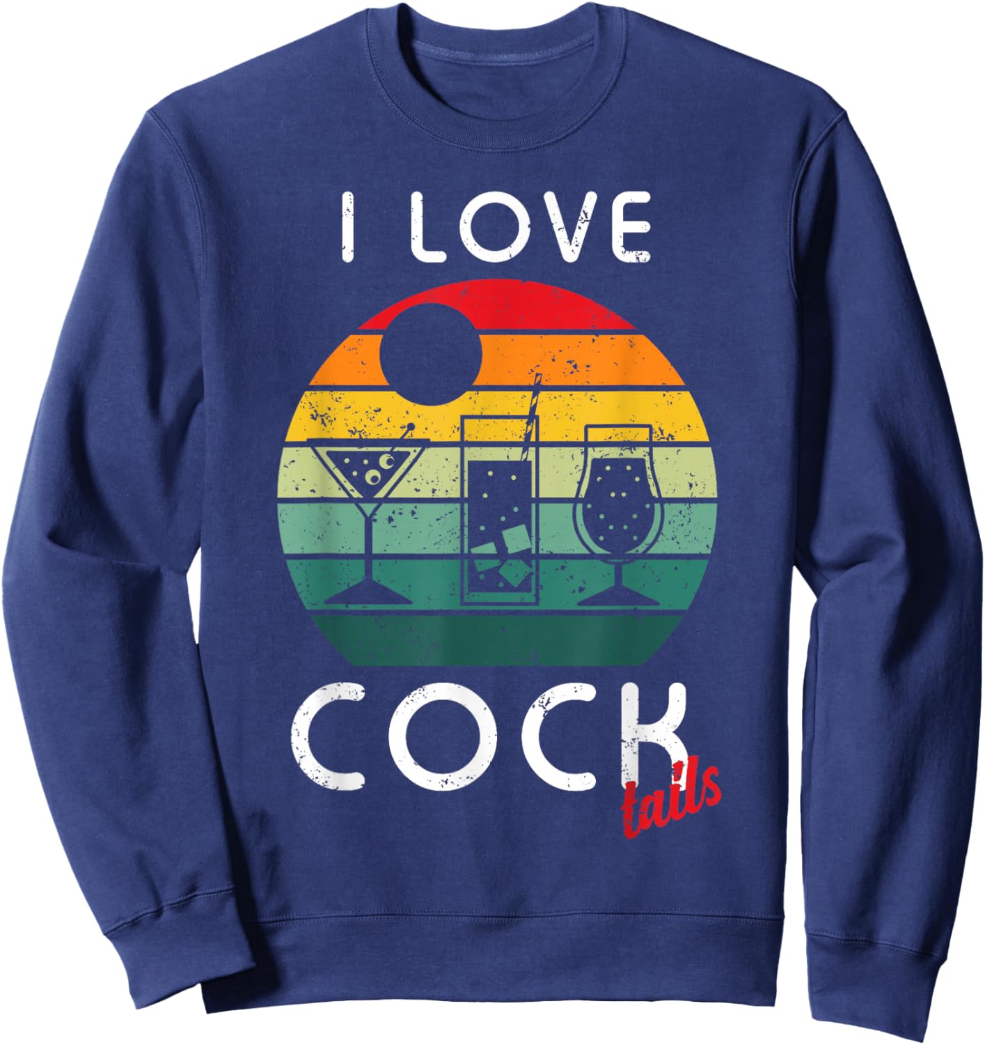 Retro I Love Cocktails Funny Adult Drinking Humor Pun Sweatshirt - Sweatshirt | Navy