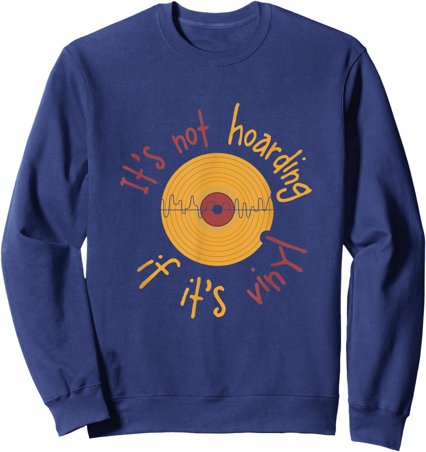 Vinyl Records I It's Not Hoarding If It's Vinyl Sweatshirt - Sweatshirt | Navy