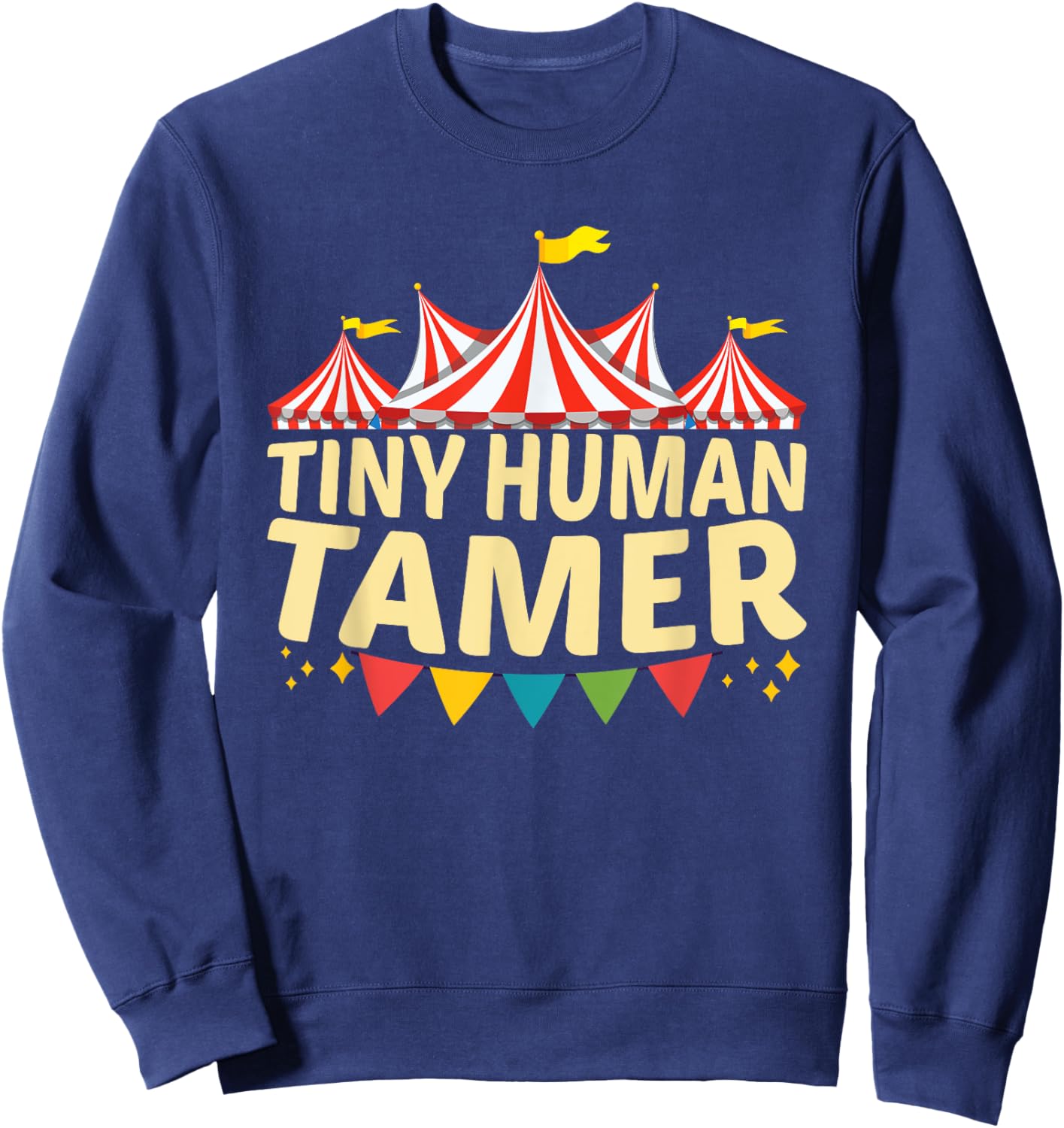 Tiny Human Tamer Funny Aesthetic Circus Art Carnival Sweatshirt - Sweatshirt | Navy