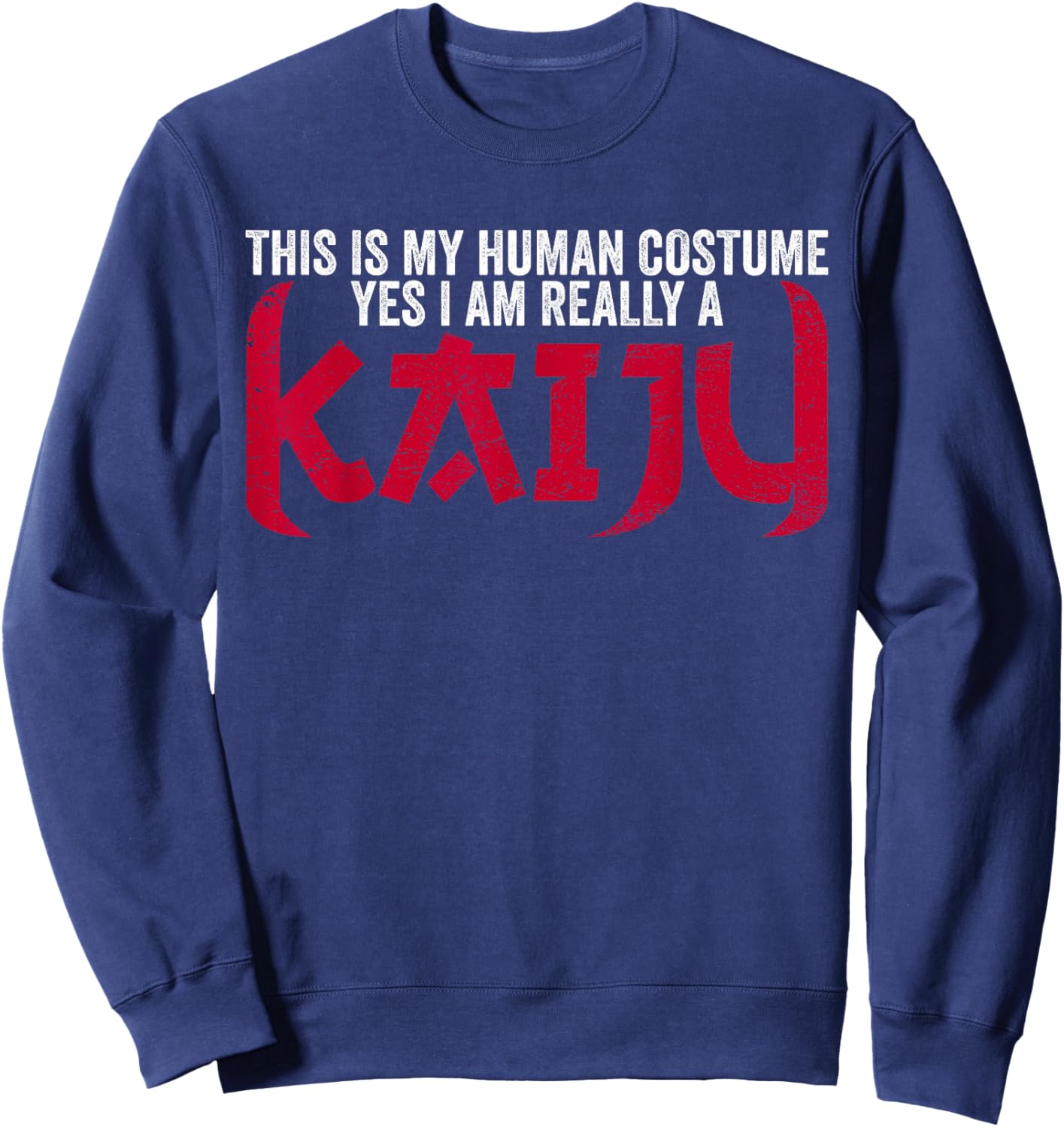 Funny Kaiju Monster This Is My Human Costume I Am A Kaiju Sweatshirt - Sweatshirt | Navy