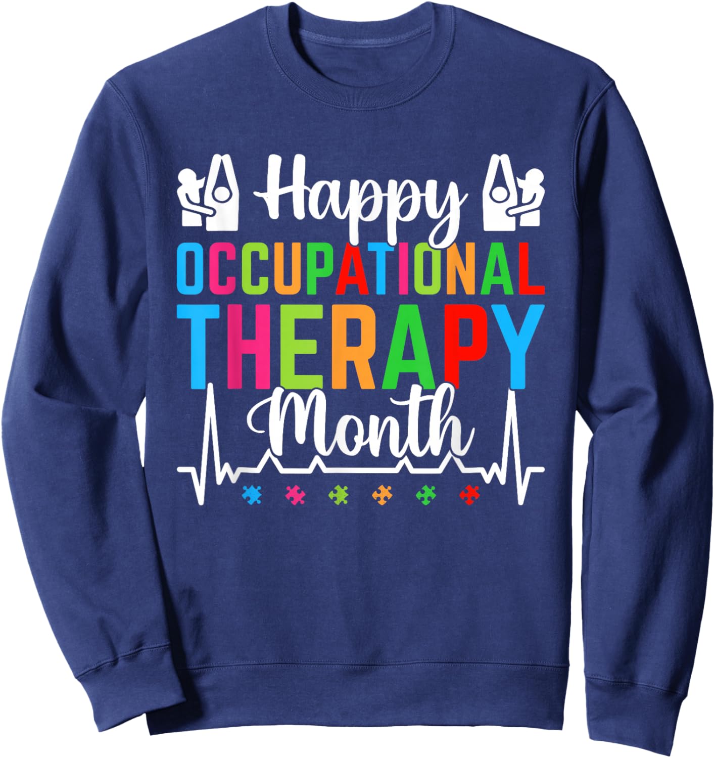 Happy Occupational Therapy Month OT Therapy Appreciation Sweatshirt - Sweatshirt | Navy