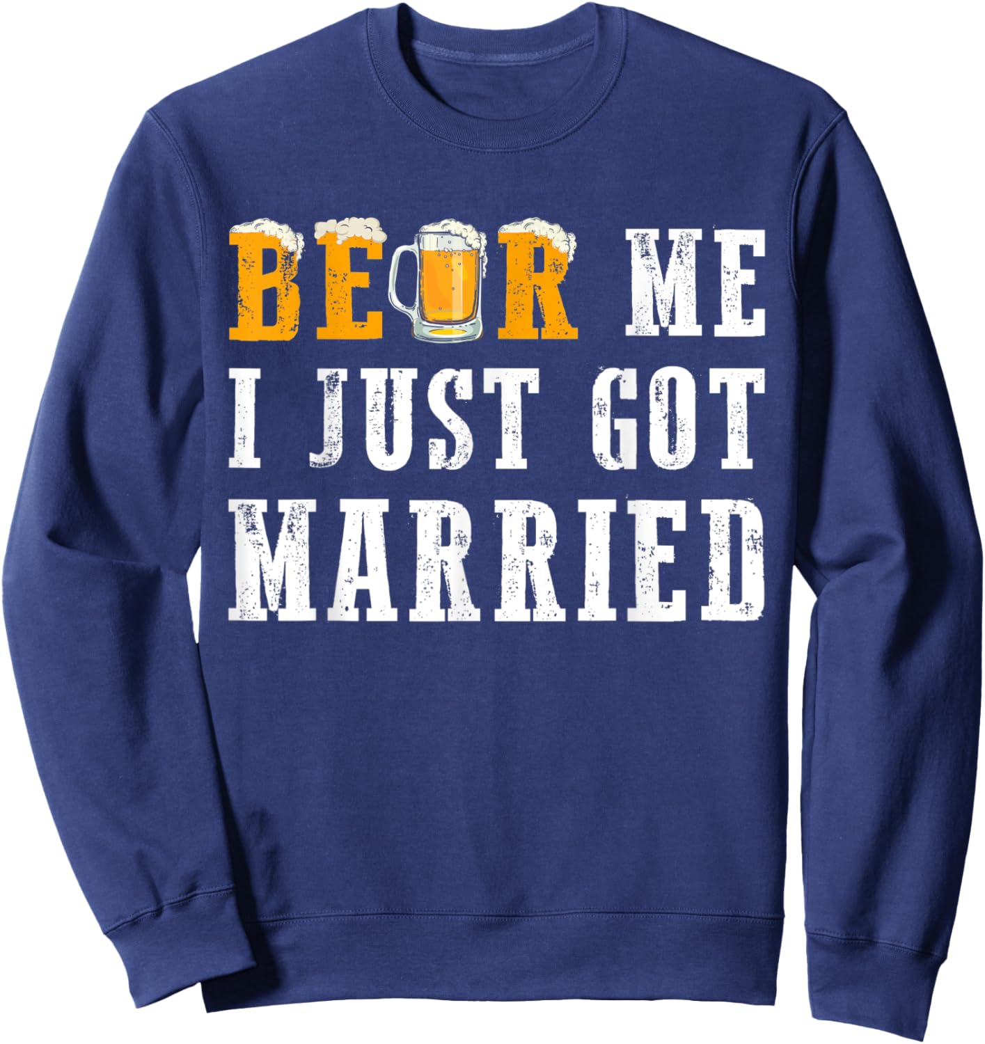 Funny Beer Me I Just Got Married Husband Wedding Squad Sweatshirt - Sweatshirt | Navy