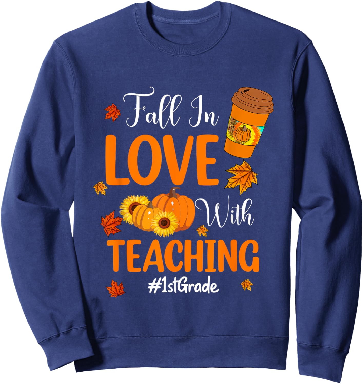 Fall In Love With Teaching 1st Grade Teacher Thanksgiving Women Girls Kids Sweatshirt - Sweatshirt | Navy