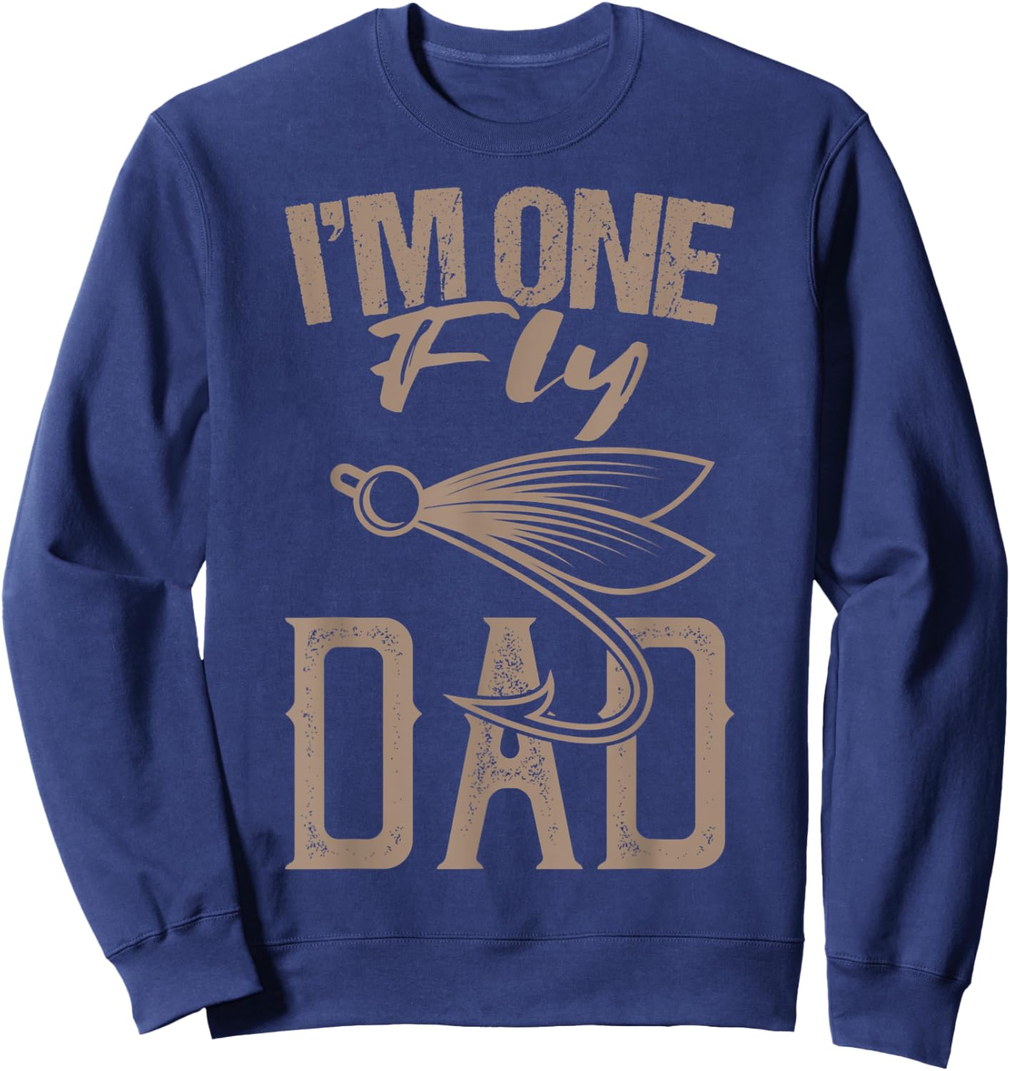 Fly Fishing Saying I'm One Fly Dad Fishing Daddy Fisherman Sweatshirt - Sweatshirt | Navy