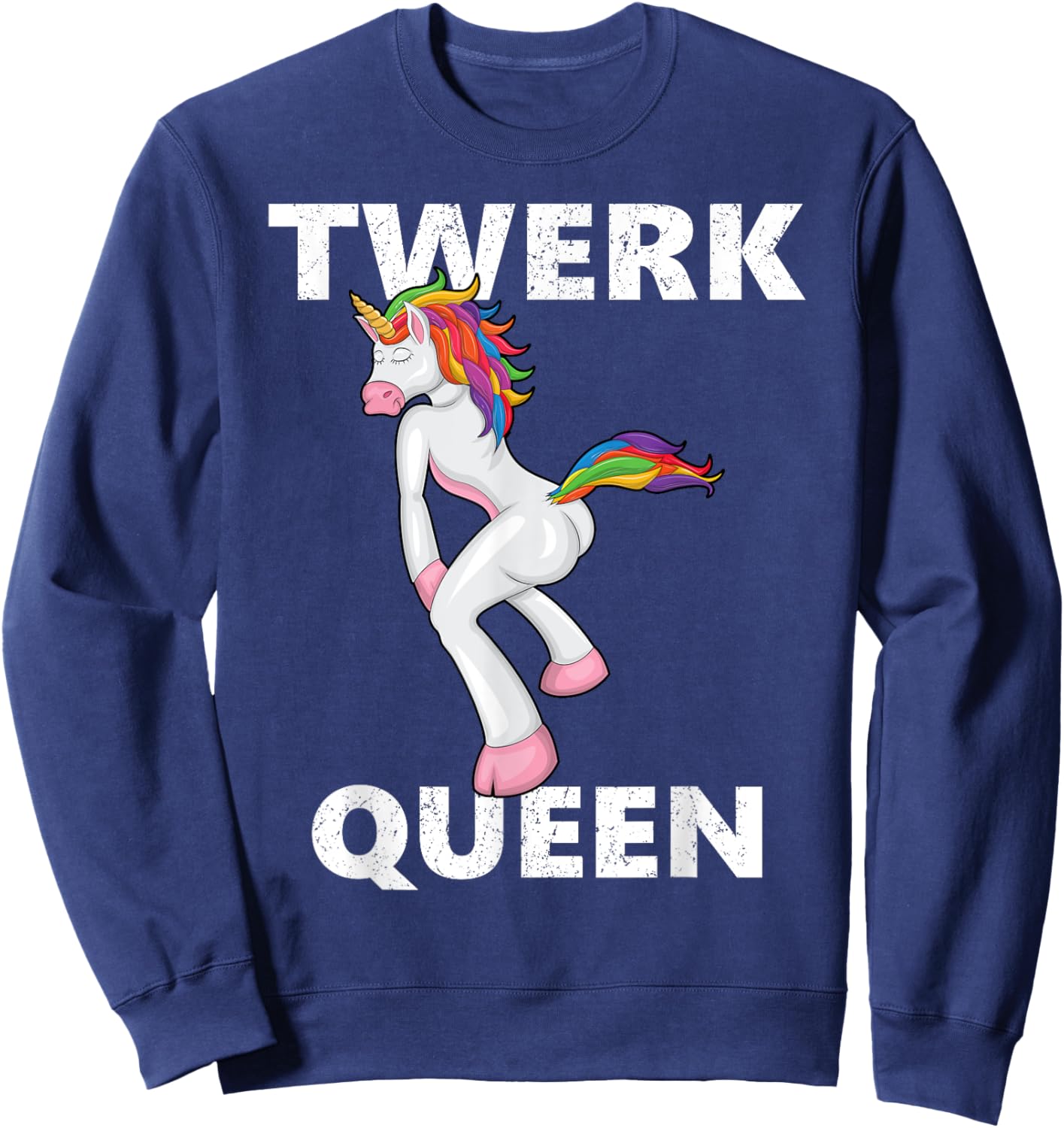 Twerking Unicorn, Twerk Queen Shirt , Funny Unicorn Sweatshirt - Sweatshirt | Navy